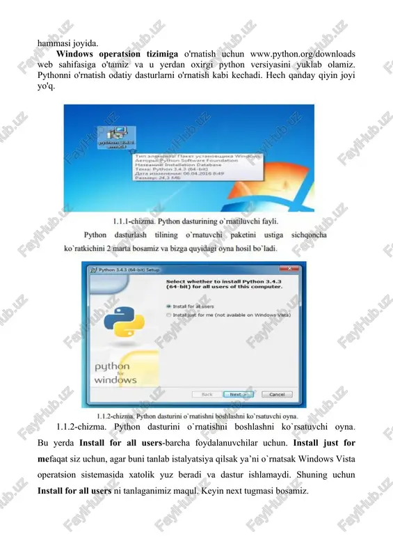 ng. python -v agar sizda python 3.4.3 yozuvi yoki shunga o'xshash yozuv hosil bo'lsa unda hammasi joyida. windows operatsion tizimiga o'rnatish uchun www.python.org/downloads web sahifasiga o'tamiz va u yerdan oxirgi python versiyasini yuklab olamiz. pythonni o'rnatish odatiy dasturlarni o'rnatish kabi kechadi. hech qanday qiyin joyi yo'q. 1.1.2-chizma. python dasturini o`rnatishni boshlashni ko`rsatuvchi oyna. bu yerda install for all users-barcha foydalanuvchilar uchun. install just for mefaqat siz uchun, agar buni tanlab istalyatsiya qilsak ya’ni o`rnatsak windows vista operatsion sistemasida xatolik yuz beradi va dastur ishlamaydi. shuning uchun install for all users ni tanlaganimiz maqul. keyin next tugmasi bosamiz. hisobot shakli: 1. laboratoriya ishining nomi. 2. laboratoriya ishidagi topshiriq raqami. 3. topshiriqni bajarilishi (nazariy ma’lumot, amaliy qo’llanilish sohalari) 4. topshiriq taqdimotini tayyorlash nazorat savollari 1. dastur nima? 2. dasturlash nima? 3. dasturlash tillar va ularning turlari? 4. dasturlash tillarining kelib chiqishi? foydalanilgan adabiyotlar ro'yxati 1. kenjaboyev a.t., ayupov r.x., raximov n.r., ikromov …