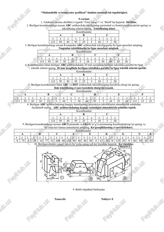 ing. tekislikning izlari. koordinatalar a b c x y z x y z x y z 115 95 85 95 25 5 10 5 50 3. berilgan koordinatalarga asosan s nuqtadan abc uchburchak tekisligigacha bo‘lgan masofani aniqlang. nuqtadan tekislikkacha bo‘lgan masofani aniqlash. koordinatalar a b c s x y z x y z x y z x y z 115 95 85 95 25 5 10 5 50 60 85 10 4. koordinatalari bilan berilgan abc uchburchakdan 20 mm uzoqlikda berilgan tekislikka parallel bo‘lgan tekislik izlarini quring. 20 mm uzoqlikda berilgan tekislikka parallel bo‘lgan tekislik izlarini qurish. koordinatalar a b c x y z x y z x y z 115 95 85 95 25 5 10 5 50 5. berilgan koordinatalar bilan abc va def uchburchak tekisliklarining kesishish chizig‘ini quring. ikki tekislikning o‘zaro kesishish chizig‘ini yasash. koordinatalar a b c d e f x y z x y z …