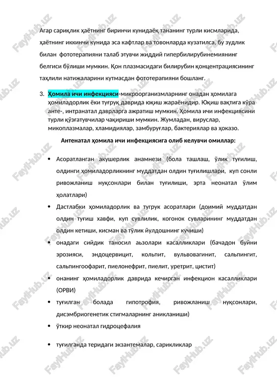 ladorlik davrida kechirgan infektsion kasalliklari (orvi) · tug'ilgan bolada gipotrofiya, rivojlanish nuqsonlari, disembriogenetik stigmalarning aniklanishi) · o'tkir neonatal gidrotsefaliya · tug'ilganda teridagi ekzantemalar, sarikliklar · hayotining birinchi kunlaridan isitma va nevrologik simptomatikaning rivojlanishi. intranatal xiining rivojlanishga moyillik kiluvchi omillar: · onaning siydik tanosil azolaridagi surunkali infektsiya uchoklari; · uzok chuzilgan suvsizlik davri (12 soatdan ortik); · ko'p suvlilik, kogonok suvlaridan yomon xid kelishi; · homiladorlik va tugruk davrida onada isitmaning kuzatilishi; · chala tug'ilish; · tug'ruk patologiyalari; · homilaning ogir axvolda tug'ilishi va reanimatsion choralarning muhtojligi; barcha homila ichi infektsiyalari kuzgatuvchisiga ko'ra 3 guruxga bulish mumkin: virusli bakteriyali soddalilar homila ichi infektsiyasining patogenezi. qo'zg'atuvchi gematogen yo'l bilan homila to'qimalariga o'tirib yallig'lanish jarayonini chaqiradi. erta fetal davrda homilaning infektsiyalanishi oqibatida yallig'lanishning alteratsiya fazasi ustunlik qiladi va to'qimalarda skleroz yuzaga kelib, rivojlanish nuqsonlariga sabab bo'ladi. kechki fetal davrda homilaning zararlanishi oqibatida yallig'lanishning uchala fazasi ham ishtirok etib, homilaning muddatdan oldin tug'ilishi, bola …