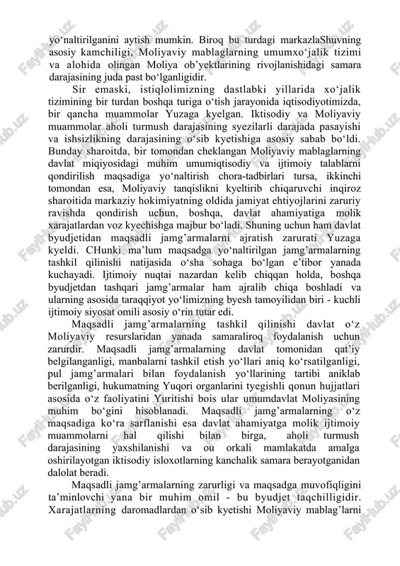rga an’anaviy yordam berish ehtiyoji bilan bog’likdir. 2. byudjetdan tashqari jamg’armalarning maqsad va vazifalari har qanday mamlakat, jumladan o‘zbekiston ham ijtimoiy siyosatning izchil amalga oshirilishida ma’lum iktisodiy mexanizmlar asosida faoliyat yuritadi. shunday iqtisodiy mexanizmlardan biri — bu davlatning turli maqsadli jamg’armalarining tashkil kdlinishi va faoliyat yuritishidir. maqsadli jamg’armalar - moliya tizimining muhim tizimlaridan biri bo‘lib, markaziy va mahalliy o‘z-o‘zini boshqarish organlari ixtiyoridagi va ma’lum maqsadga yo‘naltirilgan pul resurslari yig’indisidir. bozor munosabatlariga o‘tish iqtisodiy sasturimizning asosiy mazmunini tashkil etadi. bozor munosabatlariga o‘tish insonning ijodiy va mehnat salohiyatshsh namoyon kilishga, boqimandalikni bartaraf etishga, yo‘qolib kyetgan egalik tuyg’usini qayta tiklashga imkon beradi. faqat bozorgina mahsulot ishlab chiqaruvchining hukmini bartaraf etib, respublikannng g’oyat katta boyliklaridan samarali foydalanishni ta’minlay oladi. shu borada muhim masalalardan biri: davlat tasarrufidai chikarish va xususiylashtirish yo‘li, yangi paydo bo‘layotgan nodavlat, ya’ni ishlab chiqarish faoliyati bilan shugullanayotgan va aholiga xizmat ko‘rsatayotgan xususiy, aksionyerlik, kollyektiv va boshqa korxonalarni qo‘llab-quvvatlash bilan aralash, ko‘p …