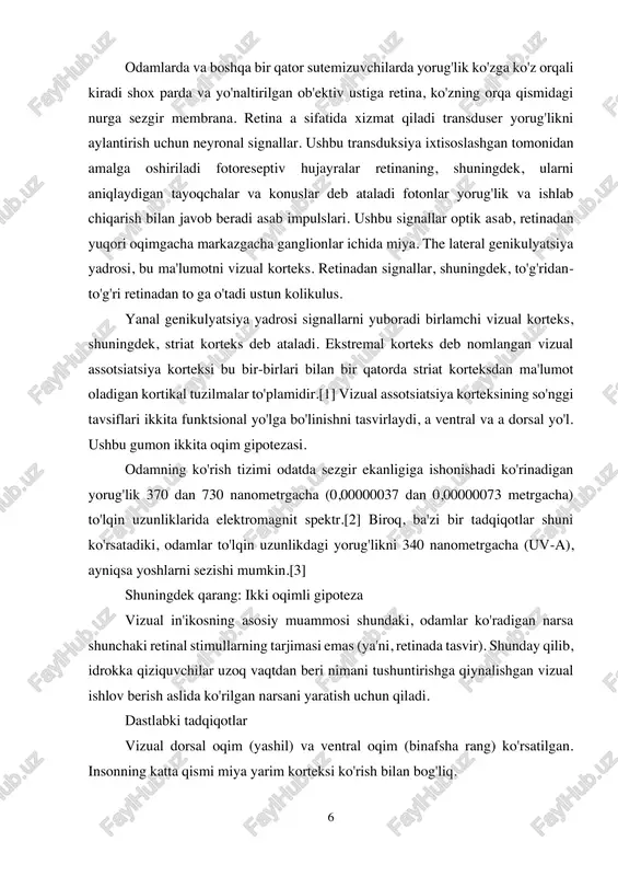 biroq, ba'zi bir tadqiqotlar shuni ko'rsatadiki, odamlar to'lqin uzunlikdagi yorug'likni 340 nanometrgacha (uv-a), ayniqsa yoshlarni sezishi mumkin.[3] shuningdek qarang: ikki oqimli gipoteza vizual in'ikosning asosiy muammosi shundaki, odamlar ko'radigan narsa shunchaki retinal stimullarning tarjimasi emas (ya'ni, retinada tasvir). shunday qilib, idrokka qiziquvchilar uzoq vaqtdan beri nimani tushuntirishga qiynalishgan vizual ishlov berish aslida ko'rilgan narsani yaratish uchun qiladi. dastlabki tadqiqotlar vizual dorsal oqim (yashil) va ventral oqim (binafsha rang) ko'rsatilgan. insonning katta qismi miya yarim korteksi ko'rish bilan bog'liq. 7 ikkita katta bor edi qadimgi yunoncha maktablar, ko'rishning qanday ishlashini ibtidoiy tushuntirish. birinchisi "emissiya nazariyasi "bu ko'rishni qo'llab-quvvatlovchi ko'rish, ko'zlardan nurlar chiqqanda va ularni ingl. ob'ektlar tutganda paydo bo'ladi. agar ob'ekt to'g'ridan-to'g'ri ko'rilgan bo'lsa, u ko'zdan" nurlar "chiqishi bilan va yana ob'ektga tushishi bilan sodir bo'lgan. singan tasvir shu bilan birga, "nurlar yordamida" ham ko'rilgan, ular havodan o'tib, ko'zlardan chiqib, nurlar harakati natijasida ko'zga ko'rinadigan narsaga tushgan. ushbu nazariyani izdoshlari bo'lgan …