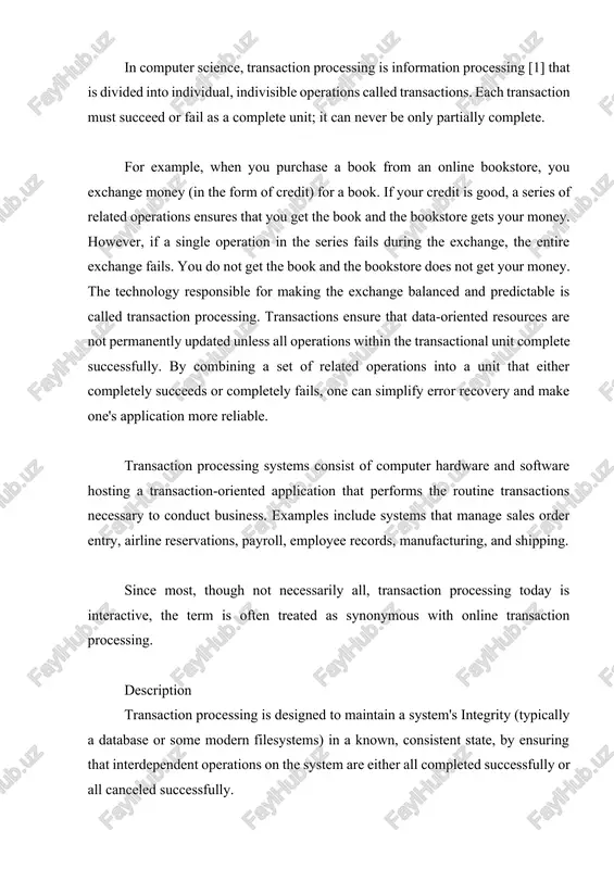 ware errors that might leave a transaction partially completed. if the computer system crashes in the middle of a transaction, the transaction processing system guarantees that all operations in any uncommitted transactions are cancelled. generally, transactions are issued concurrently. if they overlap (i.e. need to touch the same portion of the database), this can create conflicts. for example, if the customer mentioned in the example above has $150 in his savings account and attempts to transfer $100 to a different person while at the same time moving $100 to the checking account, only one of them can succeed. however, forcing transactions to be processed sequentially is inefficient. therefore, concurrent implementations of transaction processing is programmed to guarantee that the end result reflects a conflict-free outcome, the same as could be reached if executing the transactions sequentially in any order (a property called serializability). in our example, this means that no …