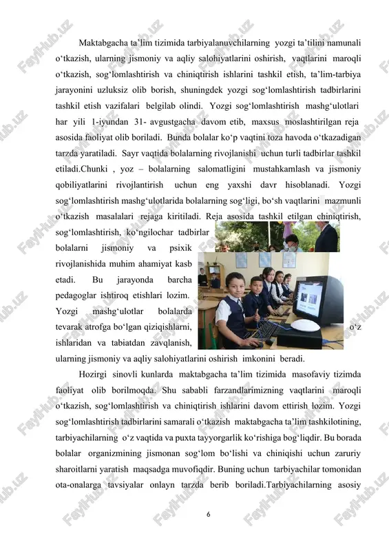 tlarini oshirish imkonini beradi. hozirgi sinovli kunlarda maktabgacha ta’lim tizimida masofaviy tizimda faoliyat olib borilmoqda. shu sababli farzandlarimizning vaqtlarini maroqli o‘tkazish, sog‘lomlashtirish va chiniqtirish ishlarini davom ettirish lozim. yozgi sog‘lomlashtirish tadbirlarini samarali o‘tkazish maktabgacha ta’lim tashkilotining, tarbiyachilarning o‘z vaqtida va puxta tayyorgarlik ko‘rishiga bog‘liqdir. bu borada bolalar organizmining jismonan sog‘lom bo‘lishi va chiniqishi uchun zaruriy sharoitlarni yaratish maqsadga muvofiqdir. buning uchun tarbiyachilar tomonidan ota-onalarga tavsiyalar onlayn tarzda berib boriladi.tarbiyachilarning asosiy vazifalari bolalarning maroqli xordiqga, ijodiy faoliyatga, xarakatga bo‘lgan extiyojini qondirishdir. maktabgacha ta’lim yoshidagi bolalarni jismoniy tarbiyalashda ta’limning sistemalilik va izchilligi prinsipiga asoslanish, har bir bolaning yosh xususiyatlarini hisobga olgan holda tanlash va o‘tkazish maqsadga muvofiq bo‘ladi. bunday tadbir va musobaqalar bolalarning qaddi-qomatini to‘g‘ri shakllanishiga, yassi oyoq bo‘lib o‘sishini oldini olishga, asosiy harakat malakalarini rivojlanishi bo‘yicha jismoniy ta’lim berish, o‘yinlar orqali milliy odatlarni tarbiyalashga, harakat ko‘nikmalari va jismoniy sifatlarini shakllantirish, gavdani to‘g‘ri tutish, shaxsiy va ijtimoiy gigiyenik malakalarini tarbiyalash, kundalik mashg‘ulotda …