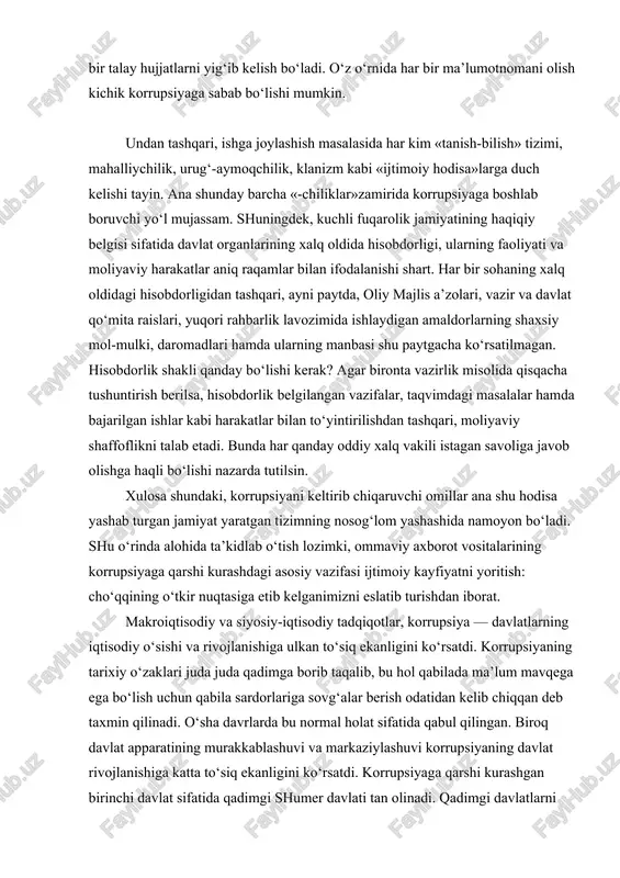 anligini ko‘rsatdi. korrupsiyaga qarshi kurashgan birinchi davlat sifatida qadimgi shumer davlati tan olinadi. qadimgi davlatlarni ayniqsa huquqni muhofaza qiluvchi organlarning poraxo‘rligi qattiq tashvishga solganligi bizgacha saqlanib qolgan manbalardan ma’lum. chunki bu holat davlatning obro‘siga juda qattiq putur etkazardi. dunyoning etakchi dinlarida ham birinchi navbatda huquqni muhofaza qiluvchi organlarning poraxo‘rligi qattiq qoralanadi. jumaladan, injilda “sovg‘alarni qabul qilma, chunki sovg‘a ko‘rni ko‘radigan qiladi va haqiqatni o‘zgartiradi” deyilgan bo‘lsa, qu’roni karimda “boshqalarning mulkini nohaq yo‘l bilan olmangiz va boshqalarga tegishli bo‘lgan narsalarni olish uchun o‘z mulkingizdan hokimlaringizga pora qilib uzatmangizlar” deyilgan. xviii asrning ikkinchi yarmiga kelib jamiyat davlat boshqaruv apparatining ish sifatiga toboro ko‘proq ta’sir ko‘rsata boshladi. bu o‘sha davrda qabul qilingan bir qator qonun hujjatlarida o‘z aksini topgan. jumladan, 1787 yilda qabul qilingan aqsh konstitutsiyasida pora olish aqsh prezidentini impechmentga tortish mumkin bo‘lgan ikki jinoyatning biri sifatida ko‘rsatib o‘tilgan. siyosiy partiyalarning vujudga kelishi va ularning mamlakat hayotidagi o‘rnining oshib borishi xix-xx asrlarda …