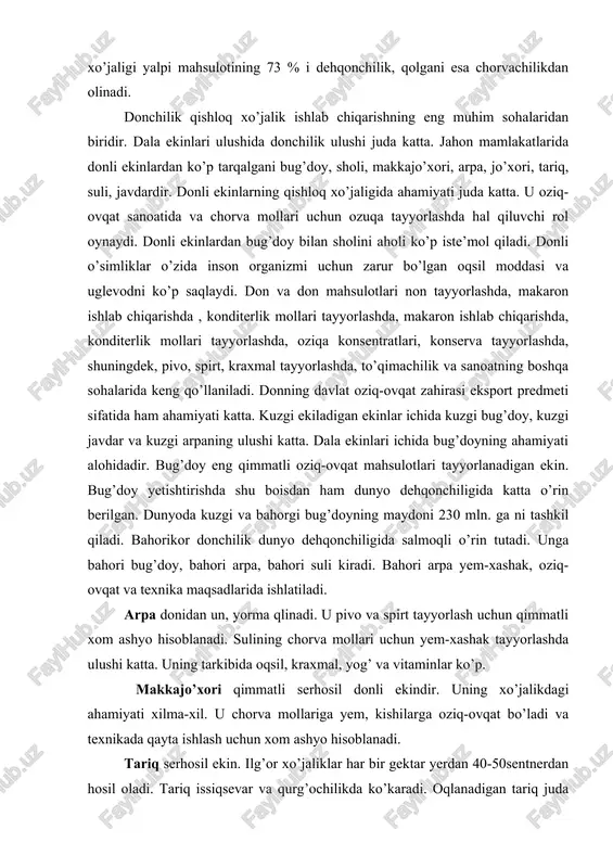 i. sholi yer sharida keng tarqalgan qadimiy don ekini turlaridan biri hisoblanadi. u donli ekinlar ichida maydonining kattaligi va yalpi hosilning ko’pligi jihatidan faqat bug’doydan keyinda turadi. yer shari ahilisining yarmidan ko’pi guruch iste’mol qiladi. butun dunyoda sholi maydoni 144,4 mln. gektarga teng. shundan 93 % i janubi-sharqiy osiyo mamlakatlariga to’g’ri keladi. don-dukkakli ekinlar. don- dukkakli ekinlarning don ulushida salmoqli o’rin egallaydi. bu ekinlar oqsilga juda boy bo’lib, tarkibida o’rtacha 25% dan 40% gacha oqsil bo’ladi. oqsilning ko’pligi jihatidan donli o’simliklardan 1,5-2 marta ustun turadi. don-dukkakli ekinlarga no’xat, loviya, soya, yasmiq, china, mosh, lyupin, yeryong’oq kiradi. 6-jadval o’zbekiston qishloq xo’jaligida mahsulotlar yetishtirish (ming tonna hisobida) mahsulotlar 1990 1995 1996 1997 1998 1999 2000 paxta 5058 3934 3350 3641 3206 3652 3002 don, jami 1898,7 3215,3 3562,0 3775,6 4147,7 4331 3916 bug’doy 2347 2742 3073 3555 3602 3532 sholi 502,1 328 450 386 346 421 155 kartoshka 336,4 440 514 692 …