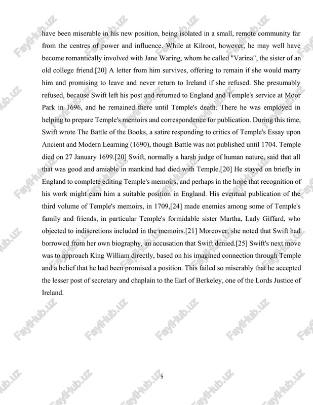 hope that recognition of his work might earn him a suitable position in england. his eventual publication of the third volume of temple's memoirs, in 1709,[24] made enemies among some of temple's family and friends, in particular temple's formidable sister martha, lady giffard, who objected to indiscretions included in the memoirs.[21] moreover, she noted that swift had borrowed from her own biography, an accusation that swift denied.[25] swift's next move was to approach king william directly, based on his imagined connection through temple and a belief that he had been promised a position. this failed so miserably that he accepted the lesser post of secretary and chaplain to the earl of berkeley, one of the lords justice of ireland. 2.3 early writings and development as a satirist however, when he reached ireland, he found that the secretaryship had already been given to another, though he soon obtained the living of …