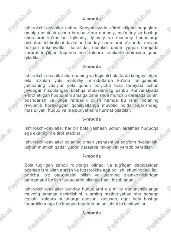 fuqarolikka ega bo‘lmagan taqdirda bajarilishini ta’minlaydilar. 8-modda ishtirokchi-davlatlar qonunda ko‘zda tutilganidek, bolaning o‘ziga xos xususiyatlari jumladan, fuqaroligi, ismi va oilaviy aloqalarini saqlab qolish huquqini hurmat qilish, qonunga zid ravishda aralashuvga yo‘l qo‘ymaslik majburiyatini oladilar. agar bola o‘ziga xoslik elementlarining bir yoki barcha qismlaridan g‘ayriqonuniy ravishda mahrum etilgan bo‘lsa, ishtirokchi-davlatlar uning bu xususiyatlari tezroq tiklanishi uchun zarur yordam himoyalashni ta’minlaydilar. 9-modda ishtirokchi-davlatlar bola o‘z ota-onasidan ularning hoxishlariga zid ravishda ayrilib qolmasligini ta’minlaydilar, vakolatli organlar sud qaroriga binoan qo‘llanilgan qonun va tartib-rusumga muvofiq tarzda bunday ayrilish bolaning eng yaxshi manfaatlari yo‘lida zarur deb topgan holatlar bundan mustasnodir. bunday ajrim, masalan, ota-ona bolaga shafqatsizlik bilan munosabatda bo‘lgan yoki unga g‘amxo‘rlik qilmay qo‘ygan yoxud ota-ona alohida yashayotgan hamda bola yashaydigan joyga nisbatan qaror qabul qilish zarurati paydo bo‘lgan u yoki bu aniq holatda zarur bo‘lishi mumkin. ushbu moddaning 1-bandiga muvofiq holda ishni har qanday sharoitda ko‘rib chiqish jarayonida barcha manfaatdor tomonlarga muhokamada qatnashish va …