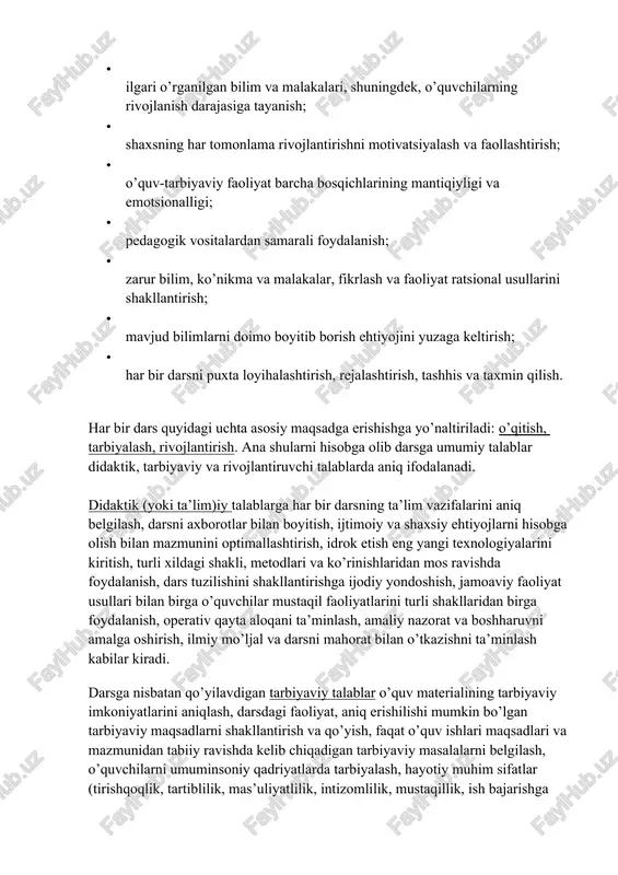 tib borish ehtiyojini yuzaga keltirish; · har bir darsni puxta loyihalashtirish, rejalashtirish, tashhis va taxmin qilish. har bir dars quyidagi uchta asosiy maqsadga erishishga yo’naltiriladi: o’qitish, tarbiyalash, rivojlantirish. ana shularni hisobga olib darsga umumiy talablar didaktik, tarbiyaviy va rivojlantiruvchi talablarda aniq ifodalanadi. didaktik (yoki ta’lim)iy talablarga har bir darsning ta’lim vazifalarini aniq belgilash, darsni axborotlar bilan boyitish, ijtimoiy va shaxsiy ehtiyojlarni hisobga olish bilan mazmunini optimallashtirish, idrok etish eng yangi texnologiyalarini kiritish, turli xildagi shakli, metodlari va ko’rinishlaridan mos ravishda foydalanish, dars tuzilishini shakllantirishga ijodiy yondoshish, jamoaviy faoliyat usullari bilan birga o’quvchilar mustaqil faoliyatlarini turli shakllaridan birga foydalanish, operativ qayta aloqani ta’minlash, amaliy nazorat va boshharuvni amalga oshirish, ilmiy mo’ljal va darsni mahorat bilan o’tkazishni ta’minlash kabilar kiradi. darsga nisbatan qo’yilavdigan tarbiyaviy talablar o’quv materialining tarbiyaviy imkoniyatlarini aniqlash, darsdagi faoliyat, aniq erishilishi mumkin bo’lgan tarbiyaviy maqsadlarni shakllantirish va qo’yish, faqat o’quv ishlari maqsadlari va mazmunidan tabiiy ravishda kelib chiqadigan tarbiyaviy …