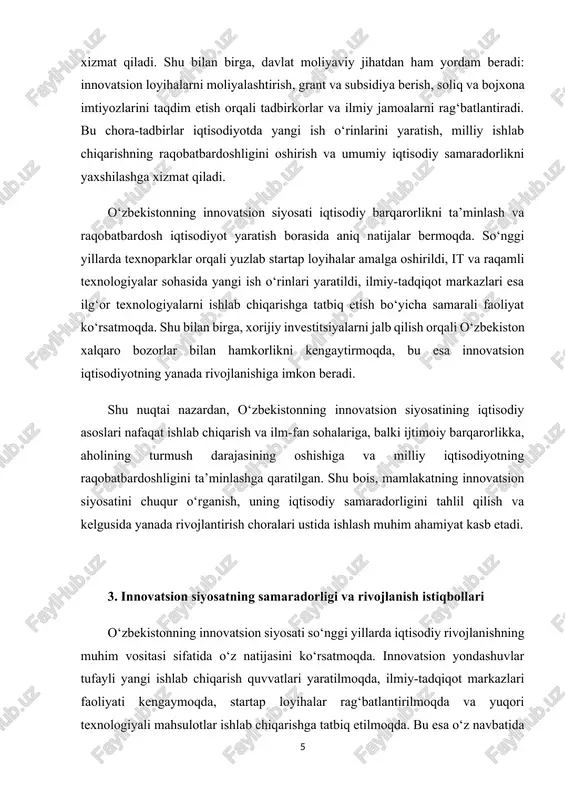 vojlanish istiqbollari o‘zbekistonning innovatsion siyosati so‘nggi yillarda iqtisodiy rivojlanishning muhim vositasi sifatida o‘z natijasini ko‘rsatmoqda. innovatsion yondashuvlar tufayli yangi ishlab chiqarish quvvatlari yaratilmoqda, ilmiy-tadqiqot markazlari faoliyati kengaymoqda, startap loyihalar rag‘batlantirilmoqda va yuqori texnologiyali mahsulotlar ishlab chiqarishga tatbiq etilmoqda. bu esa o‘z navbatida mamlakat iqtisodiyotining raqobatbardoshligini oshirish, yangi ish o‘rinlarini yaratish va aholining turmush darajasini yaxshilash imkonini bermoqda. samaradorlikni baholashda, birinchi navbatda, investitsion va moliyaviy ko‘rsatkichlarga e’tibor qaratiladi. so‘nggi yillarda innovatsion loyihalarga ajratilayotgan davlat va xususiy mablag‘larning hajmi ortmoqda. shu bilan birga, texnoparklar va ilmiy markazlarda amalga oshirilayotgan loyihalar natijasida ishlab chiqarilgan mahsulotlar va xizmatlar bozor qiymati oshib bormoqda. bu esa innovatsion siyosatning iqtisodiy samaradorligini yaqqol ko‘rsatadi. biroq, rivojlanish yo‘lida ba’zi muammolar ham mavjud. ularning asosiylari – ilmiy kadrlar salohiyatining yetarli darajada rivojlanmaganligi, ilmiy-tadqiqotlar va ishlab chiqarish o‘rtasidagi uzviy bog‘liqlikning sustligi, innovatsion loyihalarni moliyalashtirishning cheklanganligi va texnologik yangiliklarni joriy etishdagi sekinlikdir. shu sababli innovatsion siyosatning yanada samarali bo‘lishi uchun davlat va …