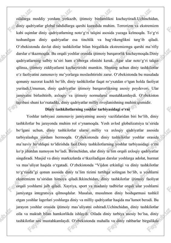 darslar o‘tkazmoqda. bu orqali yoshlar orasida ijtimoiy barqarorlik kuchaymoqda.diniy qadriyatlarning salbiy ta’siri ham e’tiborga olinishi kerak. agar ular noto‘g‘ri talqin qilinsa, ijtimoiy ziddiyatlarni kuchaytirishi mumkin. shuning uchun diniy tashkilotlar o‘z faoliyatini zamonaviy me’yorlarga moslashtirishi zarur. o‘zbekistonda bu masalada qonuniy nazorat kuchli bo‘lib, diniy tashkilotlar faqat ro‘yxatdan o‘tgan holda faoliyat yuritadi.umuman, diniy qadriyatlar ijtimoiy barqarorlikning asosiy poydevori. ular jamiyatni birlashtirib, axloqiy va ijtimoiy normalarni mustahkamlaydi. o‘zbekiston tajribasi shuni ko‘rsatadiki, diniy qadriyatlar milliy rivojlanishning muhim qismidir. diniy tashkilotlarning yoshlar tarbiyasidagi o‘rni yoshlar tarbiyasi zamonaviy jamiyatning asosiy vazifalaridan biri bo‘lib, diniy tashkilotlar bu jarayonda muhim rol o‘ynamoqda. yosh avlod globalizatsiya ta’sirida bo‘lgani uchun, diniy tashkilotlar ularni milliy va axloqiy qadriyatlar asosida tarbiyalashga yordam bermoqda. o‘zbekistonda diniy tashkilotlar yoshlar orasida ma’naviy bo‘shliqni to‘ldirishda faol.diniy tashkilotlarning yoshlar tarbiyasidagi o‘rni ko‘p jihatdan namoyon bo‘ladi. birinchidan, ular diniy ta’lim orqali axloqiy qadriyatlar singdiradi. masjid va diniy markazlarda o‘tkaziladigan darslar yoshlarga adolat, hurmat va mas’uliyat haqida o‘rgatadi. o‘zbekistonda …