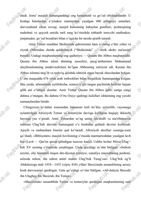 an: «sultoni azizim, oliy himmatli haqon din-diyonat xomiysi, xanafiya mazxabining posboni, aslzoda sulton, ibn sulton amiri muhin ulug’bek turag’on». ulug’bek og’li abdulazizga atab 1434—1435 (xijriy 838) yillari shoxizinda ansamblining asosiy bosh darvozasini qurdirgan. unta qo’yidagi so’zlar bitilgan: «ab-dulaziz baxodir ibn ulugbeq ibn shoxruh, ibn temur». «shoxizinda» ansamblida temur va temuriylar qurdirgan maqbaralarning soni 20 dan oshadi. amir temurning xayotligi chog’ida qurilgan maqbaralardan biri — turkon og’a maqbarasidir. turkon og’a amir temurning opasi bo’lgan. maqbara esa 1370—1371 yillarda vafot etgan. turkon og’aning qizi uchun qurilgan. 1383 yilda turkon og’aning o’zi ham vafot etadi va shu erga dafn etiladi. bu obidaning ustalari samarqandlik shamsiddin va badriddin hamda buxorolik zayniddin va shamsiddinlar bo’lganlar. 1376 yilda amir temurning sarkardalaridan biri — amir husaynning onasi tog’li tekin, 1385 yilda amir temurning singlisi shirinbika og’a maqbaralari qurilgan. «shoxizinda» ansamblida amir temurning xotinlari tomonidan qurilgan maqbaralar va boshqa binolar ham kattagina o’rinni egallaydi. amir temur davrida qurilgan …
