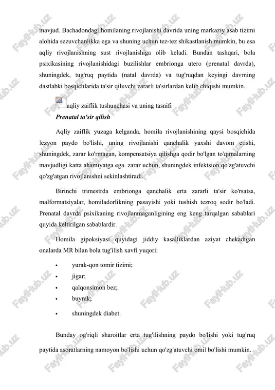 nishining buzilishiga olib kelishi mumkin. bu, o'z navbatida, keyinchalik nevrologik kasalliklar va aqliy zaiflikda o'zini namoyon qilishi mumkin. har 170 chaqaloqdan 1 nafarida eritroblastoz bor. ko'pgina infektsiyalar onadan homilaga intrauterin yuqish qobiliyatiga ega. ammo ularning faqat kichik bir qismi aqliy zaiflikning boshlanishiga olib keladi. bunday infektsiyalar og'ir mr bilan 5% hollarda va engil holatlarda faqat 1% hollarda embrionning markaziy asab tizimiga zarar etkazadi. viruslar aqliy zaiflikni keltirib chiqarishi mumkin boʻlgan mikroorganizmlar orasida eng koʻp. protozoa va spiroxete viruslari keng tarqalgan. viruslar homilador ayollarning 5 foizida homilaning yuqumli lezyonlarining qo'zg'atuvchisi bo'ladi. onaning tanasida bir marta infektsiya tashqi ko'rinish va belgilarga ega bo'lmasligi mumkin, ammo homila hali ham ta'sir qiladi, bu kislorod etishmasligi, noto'g'ri ovqatlanish yoki qon-miya to'sig'ining etishmovchiligi bilan bog'liq bo'lishi mumkin. bu, o'z navbatida, homila markaziy asab tizimini mikroorganizmlarning rivojlanishi uchun qulay muhitga aylantiradi. aqliy zaiflik oligofreniyasi tushunchasi homilaning asab tizimiga zarar yetkazishning asosiy mexanizmi kislorod yetishmasligi (anoksiya) boʻlib, hujayra …