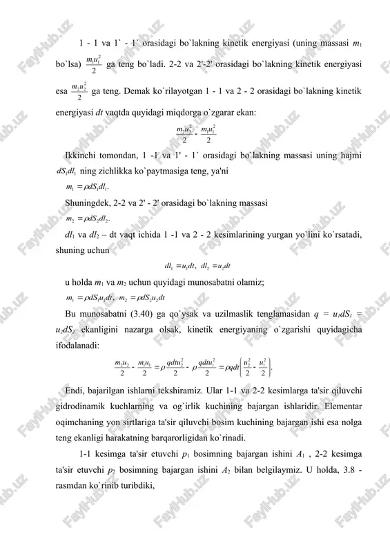 lardagi balandlik farqi larga teng bo`ladi va tezlik balandligi deyiladi. shunday qilib, geometrik nuqtai nazardan bernulli tenglamasining hadlari quyidagisha ataladi: bernulli tenglamasining geometrik, energetik va fizik mazmunlariga doir shizma. – suyuqlikning tegishli kesimlaridagi tezlik bosimi (balandligi): – pezometrik balandliklar; – geometrik balandliklar (tegishli kesimlarning og`irlik markazi 0-0 - tekisligidan qansha balandlikda turishini ko`rsatadi). larning birliklari uzunlik birliklariga tengdir. pezometrlardagi suyuqlik balandliklarini birlashtirsak, hosil bo`lgan shiziq, pezometrik shiziq deyiladi. bernulli tenglamasidan tezlik balandligi, pezometrik va geometrik balandliklarining umumiy yig`indisi uzgarmas miqdor bo1lib, u 3.9 - rasmda 0'-0' chizig`i bilan belgilanadi va suyuqlikning bosim (dam) tekisligi deb ataladi. gidrodinamikada bu ushta balandliklar ning yig`indisi suyuqlik​ning to`liq bosimi (dami) deb ataladi va h bilan belgilanadi: bular ideal elementar oqimshalar ushun bernulli tenglamasining geometrik ma'​no​si​ni bildiradi. uning energetik ma'nosi kinetik energiyaning o`zgarish qonuni bo`​y​i​sha shiqarilishiga asoslangan. boshqacha aytganda, bernulli tenglamasi suyuqliklar ushun energiyaning saqlanish qonunidir. bernulli tenglamasi (3.45) ning shap tomoni elementar oqimshaning 1-1 …
