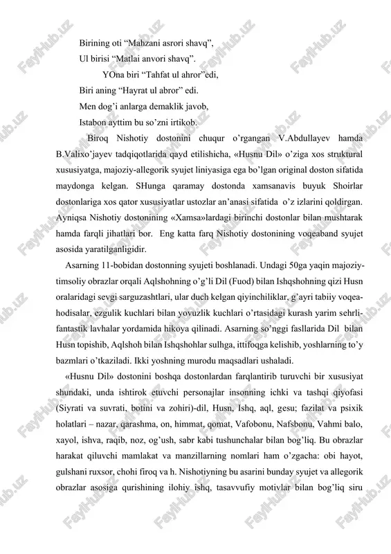 lan daf” (childirma), “binafsha va chang”. mazkur munozaralarda kamtarlik, mag’rurlanmaslik, xush fazilatlilik masalalari talqin etiladi. ularning har birini bir masal – hikoya deb atash mumkin. shunday qilib, nishotiy xilma-xil majoziy obrazlar, tasvirlar orqali insoniy fazilatlarni ulug’lashga intiladi, adolatparvarlik, tinchlik, mardlik, sadoqat g’oyalarini targ’ib etadi. asarda ezgulik targ’ibiga qaratilgan dono fikrlar tez-tez uchrab turadi: ular xalq maqollaridagi xususiyatlarni esga keltiradi: har kishining bor esa gar aqli tuz, avval anga ko’z keragu so’ngra so’z. kimki qozar oqibat ul tushgusi, kimki yoqar oxir o’shul pishgusi. har kishi o’z rutbasida xub erur, har nima o’z haddida marg’ub erur. ishki o’tar anga pushaymon na sud, qushki tutildi anga afg’on na sud. dostonda shayx zarq, foruqa, raqib, vahmi balo kabi salbiy timsollar ham borki, ular tasvirida shoir hajviyotga xos tasviriy bo’yoqlarni, nafrat qo’zg’atuvchi so’zlarni qo’llay boshlaydi. vahmi baloni: oti oning vahmi balo jo’ edi, baddilu, badbin edi, badgo’ edi- kabi takroriy, qora bo’yoqlar bilan tavsiflasa, uning …