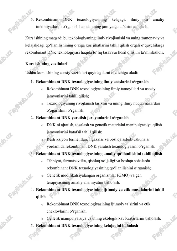 iy asarlar, monografiyalar, risolalar (alifbo tartibda) 4. foydalaniladigan ilmiy asarlar va monografiyalar, shu jumladan, rekombinant dnk texnologiyasiga oid muhim ilmiy tadqiqotlar va risolalar. 5. ilmiy jurnallar maqolalari va ilmiy-amaliy konferensiya materiallari tezislari 6. rekombinant dnk texnologiyasi va genetik modifikatsiya bo‘yicha ilmiy jurnallarda chop etilgan maqolalar va ilmiy konferensiyalarning tezislari. 7. ixtisoslikka taalluqli dissertatsiya va avtoreferatlar 8. rekombinant dnk texnologiyasi bo‘yicha yozilgan dissertatsiyalar va avtoreferatlar. 9. statistik ma’lumotlar va hisobotlar 10. rekombinant dnk texnologiyasi va biotexnologiyaning rivojlanishiga doir statistik ma'lumotlar va hisobotlar. 11. internet manbalari 12. rekombinant dnk texnologiyasi va biotexnologiya sohasidagi yangiliklar, maqolalar va resurslar uchun internetdagi ilmiy va ma'lumot manbalari (veb-saytlar, ilmiy platformalar va onlayn kutubxonalar). kurs ishining obyekti kurs ishining obyekti — rekombinant dnk texnologiyasi va uning ilmiy, amaliy va ijtimoiy jihatlari. bu texnologiyaning rivojlanish jarayonlari, asosiy prinsiplari, jarayonlarda ishlatiladigan metodlar, ularning qo‘llanilishi va texnologiyaning turli sohalarga ta'siri (masalan, tibbiyot, qishloq xo‘jaligi, farmatsevtika va ekologiya) kurs ishining asosiy …