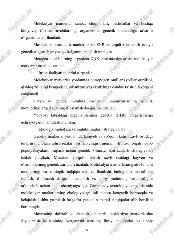hi – onkologik kasalliklarni tashxislash, gen terapiyasi va farmakogenetik tadqiqotlarda markerlardan foydalanish usullari o‘rganiladi. 5. qishloq xo‘jaligidagi qo‘llanilishi – molekulyar markerlarning o‘simlik va hayvon genetikasi sohasidagi roli tahlil qilinadi. 6. sud-tibbiyot va ekologiyadagi qo‘llanilishi – molekulyar markerlarning sud ekspertizasi, jinoyatchilikka qarshi kurash va ekologik monitoringdagi ahamiyati ochib beriladi. 7. ilmiy tadqiqot natijalarini ko‘rib chiqish – turli marker tizimlari bo‘yicha o‘tkazilgan ilmiy ishlar va ularning natijalari tahlil qilinadi. 1.bob. molekulyar markerlarning nazariy asoslari va turlari. 1.1. molekulyar markerlarning ta’rifi va tasnifi. molekulyar markerlar – organizmlarning genomida uchraydigan va ularning genetik tarkibini tahlil qilish imkonini beradigan maxsus dnk, rnk yoki oqsil segmentlari hisoblanadi. ular genetik xilma-xillikni, irsiy moyillikni, evolyutsion aloqalarni va turli biologik jarayonlarni o‘rganishda qo‘llanadi. molekulyar markerlar organizmlarning fenotipik belgilariga emas, balki genetik materialiga asoslangan bo‘lib, ularni an’anaviy seleksiya va genetik tadqiqotlardan ajratib turadi. molekulyar markerlarning asosiy xususiyatlari 1. genetik polimorfizmga ega bo‘lishi – turli individlar yoki populyatsiyalar orasida genetik farqlanishlarni …