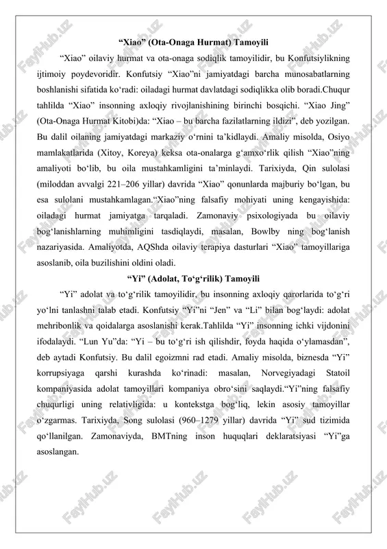 logiyada bu oilaviy bog‘lanishlarning muhimligini tasdiqlaydi, masalan, bowlby ning bog‘lanish nazariyasida. amaliyotda, aqshda oilaviy terapiya dasturlari “xiao” tamoyillariga asoslanib, oila buzilishini oldini oladi. “yi” (adolat, to‘g‘rilik) tamoyili “yi” adolat va to‘g‘rilik tamoyilidir, bu insonning axloqiy qarorlarida to‘g‘ri yo‘lni tanlashni talab etadi. konfutsiy “yi”ni “jen” va “li” bilan bog‘laydi: adolat mehribonlik va qoidalarga asoslanishi kerak.tahlilda “yi” insonning ichki vijdonini ifodalaydi. “lun yu”da: “yi – bu to‘g‘ri ish qilishdir, foyda haqida o‘ylamasdan”, deb aytadi konfutsiy. bu dalil egoizmni rad etadi. amaliy misolda, biznesda “yi” korrupsiyaga qarshi kurashda ko‘rinadi: masalan, norvegiyadagi statoil kompaniyasida adolat tamoyillari kompaniya obro‘sini saqlaydi.“yi”ning falsafiy chuqurligi uning relativligida: u kontekstga bog‘liq, lekin asosiy tamoyillar o‘zgarmas. tarixiyda, song sulolasi (960–1279 yillar) davrida “yi” sud tizimida qo‘llanilgan. zamonaviyda, bmtning inson huquqlari deklaratsiyasi “yi”ga asoslangan. ijtimoiy-axloqiy masalalarning mohiyati konfutsiylik ijtimoiy-axloqiy masalalarni jamiyatning uyg‘unligi nuqtai nazaridan ko‘radi. bu masalalar insonni jamiyatning bir qismi sifatida ko‘rsatadi, uning burchi va munosabatlarini belgilaydi. insonning jamiyatdagi o‘rni …