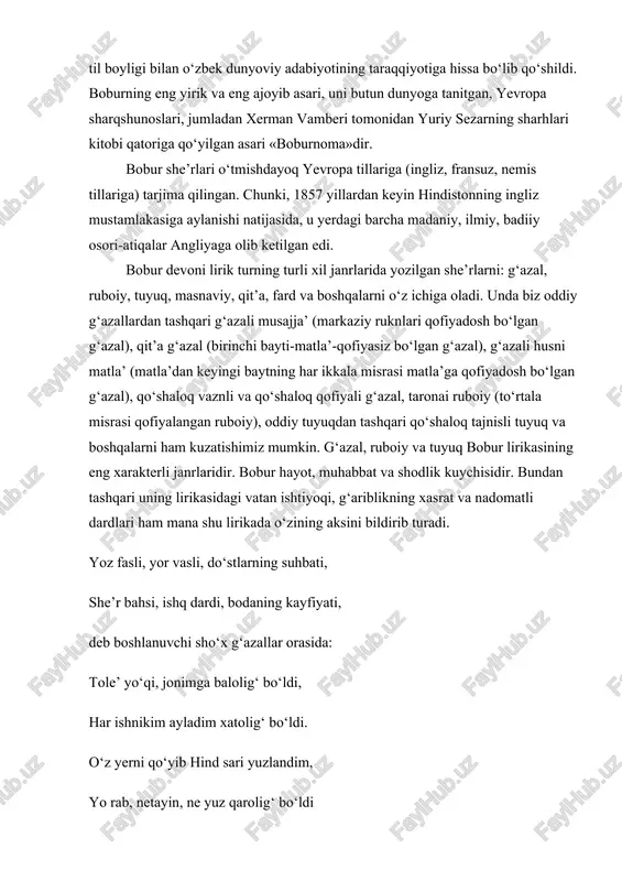 lasi hindistonning siyosiy hokimiyatini mustahkamlash, madaniyatini rivojlantirishda katta ijobiy rol o‘ynadi. bobur insoniyat madaniy hayoti tarixida ham chuqur iz qoldirdi. uning faoliyati hamda merosini o‘rganishda turli soha olimlari: tarixchilar, filologlar, o‘lkashunoslar katta natijalarga erishdilar. uning asarlari ko‘p martalab nashr etildi, tadqiqotlar, ilmiy va ommabop asarlar yaratildi. uning ijodini o‘rganuvchi o‘nlab olimlar yetishib chiqdi, bu borada ingliz sharqshunosi u.erskinning xizmatlari katta. u bobur va boburiylar sulolasining hindiston tarixi, uning davlat tuzumi hamda hindiston yarim orolidagi madaniy hayotning shakllanishida tutgan o‘rni haqida oqilona va odilona xulosalarni bayon qilgan beg‘araz mutaxassislardan biridir. boburnoma - qomusiy asar. «boburnoma» memuar, qomusiy to‘plamdir. bu tarixiy-badiiy asar 1494-1529 yillarda movarounnahr, xuroson, afg‘oniston, hindistonda ro‘y bergan voqealarni va ko‘pida bevosita boburning o‘zi ham ishtirok etgan tarixiy jarayonni o‘z ichiga oladi. «boburnoma»ning o‘ndan ziyod qo‘lyozma nusxasi ma’lum. bobur hayotlik davridayoq ko‘chirilgan ikki nusxasi haqida ma’lumotlar bo‘lsa-da, ularning qaerda saqlanayotganligi ma’lum emas. «boburnoma»ning xvii-xviii asrlarda ko‘chirilgan nusxalari leningrad, kalkutta, agra, …