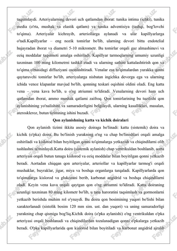 larning sathini kattalashtirish qon va to'qima o'rtasidagi diffuziyani osonlashtiradi. venalar esa to'qimalardan yurakka qonni qaytaruvchi tomirlar bo'lib, arteriyalarga nisbatan ingichka devorga ega va ularning ichida venoz klapanlar mavjud bo'lib, qonning teskari oqishini oldini oladi. eng katta vena – vena kava bo'lib, u o'ng atriumni to'ldiradi. venalarning devori ham uch qatlamdan iborat, ammo mushak qatlami zaifroq. qon tomirlarining bu tuzilishi qon aylanishining yo'nalishini va samaradorligini belgilaydi, ularning kasalliklari, masalan, ateroskleroz, butun tizimning ishini buzadi. qon aylanishning katta va kichik doiralari qon aylanish tizimi ikkita asosiy doiraga bo'linadi: katta (sistemik) doira va kichik (o'pka) doira. bu bo'linish yurakning o'ng va chap bo'linishlari orqali amalga oshiriladi va kislorod bilan boyitilgan qonni to'qimalarga yetkazish va chiqindilarni olib tashlashni ta'minlaydi.katta doira (sistemik aylanish) chap ventrikuldan boshlanib, aorta arteriyasi orqali butun tanaga kislorod va oziq moddalar bilan boyitilgan qonni yetkazib beradi. aortadan chiqqan qon arteriyalar, arteriollar va kapillyarlar tarmog'i orqali mushaklar, buyraklar, jigar, miya va boshqa …