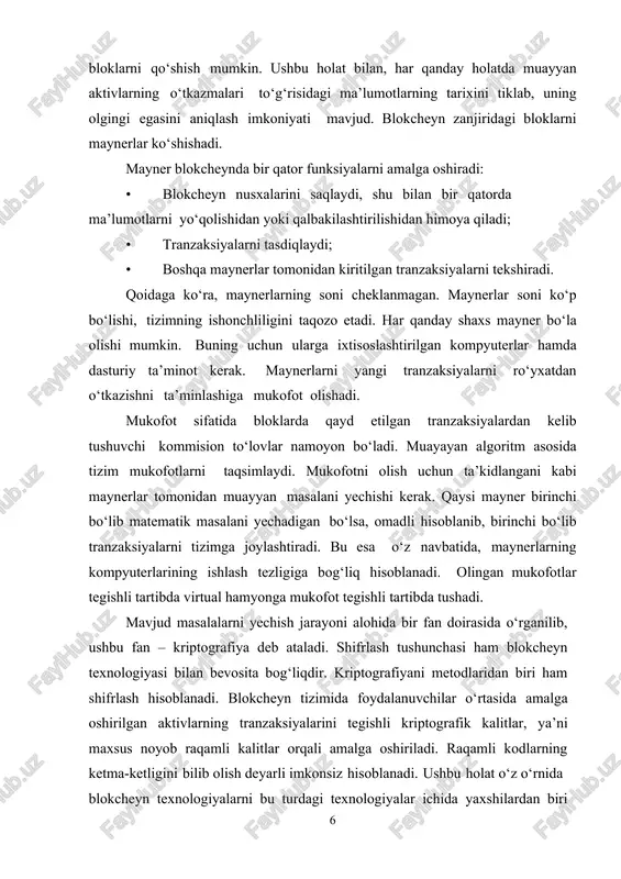 ranzaksiyalarni tizimga joylashtiradi. bu esa o‘z navbatida, maynerlarning kompyuterlarining ishlash tezligiga bog‘liq hisoblanadi. olingan mukofotlar tegishli tartibda virtual hamyonga mukofot tegishli tartibda tushadi. mavjud masalalarni yechish jarayoni alohida bir fan doirasida o‘rganilib, ushbu fan – kriptografiya deb ataladi. shifrlash tushunchasi ham blokcheyn texnologiyasi bilan bevosita bog‘liqdir. kriptografiyani metodlaridan biri ham shifrlash hisoblanadi. blokcheyn tizimida foydalanuvchilar o‘rtasida amalga oshirilgan aktivlarning tranzaksiyalarini tegishli kriptografik kalitlar, ya’ni maxsus noyob raqamli kalitlar orqali amalga oshiriladi. raqamli kodlarning ketma-ketligini bilib olish deyarli imkonsiz hisoblanadi. ushbu holat o‘z o‘rnida blokcheyn texnologiyalarni bu turdagi texnologiyalar ichida yaxshilardan biri bo‘lishiga olib keladi3. tranzaksiyalar amalga oshirilayotganda virtual hamyonni internetga ulangan holda ishlatish, qolgan vaziyatlarda internet tarmog‘idan o‘chirilgan holda saqlash tavsiya etiladi, bu esa o‘z navbatida ma’lumotlarni xakerlar atakasidan muhofaza etishiga yordam beradi. shu bilan bir qatorda, texnologiyaning intellektual mulk himoyasidagi axborotlarni saqlashida, ishlash tartibiga to‘xtaladigan bo‘lsak, bir necha bora aytilganidek, blokcheyn (bloklar zanjiri) – taqsimlangan ma’lumotlar to‘plami bo‘lib, unda …