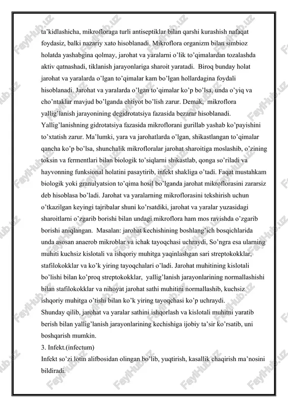 ko’p qismi moslanish jarayonida o’lib ketadi, bir qismi yallig’lanish natijasida ajraladigan ekssudat bilan birga jarohatdan chiqarib yuboriladi va nihoyat ma’lum qismi jarohat sharoitiga moslashib mikroflora bosqichiga o’tadi, ya’ni mikroorganizm bilan o’zaro birbirini qanoatlantiradigan yashash sharoitiga o’tadi. 2. mikroflora. bu teri, shilliq pardalar, ovqat hazm qilish, nafas olish, siydik ajratish tizimlari, jarohat, yaralar, oqmalar, shikastlangan boshqa to’qimalarning sharoitlariga moslashib, hayot kechiradigan mikroblarning doimiy turkumiga (assotsiatsiyasiga) mikroflora deyiladi. shunday qilib, biz yuqorida aytib o’tgmikroblar bilan ifloslanish natijasida jarohat sharoitiga moslashib, o’lik to’qimalar bilan ovqatlanib yashaydigan mikroblar mikroflora formasiga o’tadi. n.v.danilevskiyning ta’kidlashicha, mikrofloraga turli antiseptiklar bilan qarshi kurashish nafaqat foydasiz, balki nazariy xato hisoblanadi. mikroflora organizm bilan simbioz holatda yashabgina qolmay, jarohat va yaralarni o’lik to’qimalardan tozalashda aktiv qatnashadi, tiklanish jarayonlariga sharoit yaratadi. biroq bunday holat jarohat va yaralarda o’lgan to’qimalar kam bo’lgan hollardagina foydali hisoblanadi. jarohat va yaralarda o’lgan to’qimalar ko’p bo’lsa, unda o’yiq va cho’ntaklar mavjud bo’lganda ehtiyot bo’lish zarur. demak, …