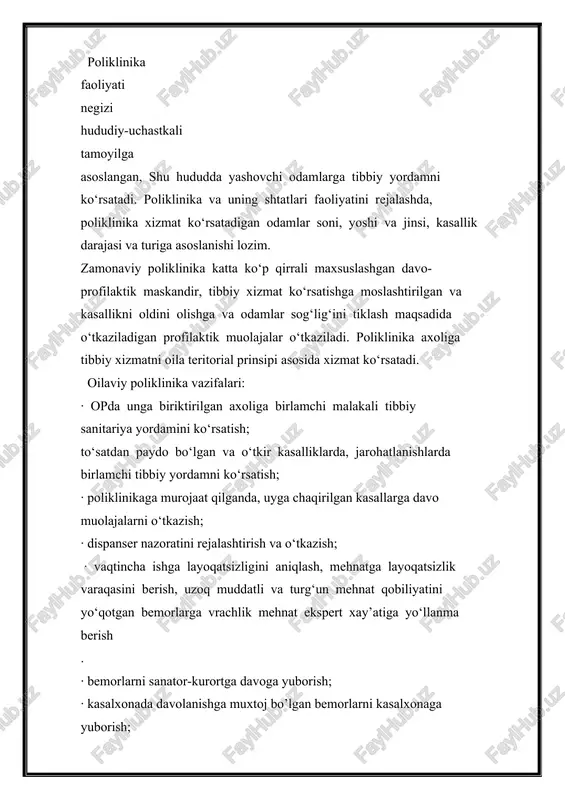 ay’atiga yo‘llanma berish . · bemorlarni sanator-kurortga davoga yuborish; · kasalxonada davolanishga muxtoj bo’lgan bemorlarni kasalxonaga yuborish; . homilador ayollarni tug’ruqdan oldin, tug’ruqdan keyin belgilangan tartibda nazoratga olish, ularga konsultativ yordam ko’rsatish; 38 ushbu hududga biriktirilgan aholini, shuningdek bolalar, ayollar, qariyalarning salomatlik holatini tahlil etish va sog‘lomlashtirish chora – tadbirlar rejalar ishlab chiqish; aholi o’rtasida sog’lom turmush tarzini shakllantirish bo’ycha ishlar olib borish; laboratoriya va instrumental tekshirishlarni o‘tkazish; poliklinika faoliyatini tahlil qilish, hisobiy hujatlarni olib borish va hisobotlar tuzish. poliklinika yordamining xajmi axolining profilaktik va maqsadli tibbiy ko‘riklari, bemorlar dispanserizatsiyasi, surunkali kasalliklari bor bemorlarni sog‘lomlashtirish, nogironlarni individual reabilitatsiyasi, bemorlarga uyda ko‘rsatiladigan tibbiy yordam hamda biriktirilgan axoli, maxalla, xizmat doirasidagi o‘quv muassasalari va korxonalarda kasalliklarni oldini olish, sog‘lom turmush tarzini targ‘ib qilish bo‘yicha sanitariya-targ‘ibot tadbirlari bilan belgilanadi. umumiy amaliyot shifokorining asosiy vazifasi - yoshi va jinsidan qatiy nazar biriktirilgan axolining salomatligini muxofaza qilish, kasalliklarning profilaktikasi, diagnostikasi va davolash bo‘lib, axoliga birlamchi …