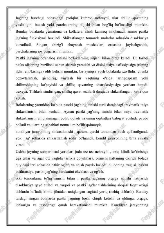 shil, subperiostal yoki to'liq bo'lmasa , sinishning odatiy belgilari yo'q. kuchli o'sib borayotgan shish, gematomalar, ayniqsa og'iz bo'shlig'i sohasida artikulyatsiyani buzadi, oqishi va og'rig'iga sabab bo'ladi. pastki jag'ning sinishining tipik belgilarini aniqlash qiyin (tishlashning buzilishi, funktsiyasi, bo'laklarning harakatchanligi). bolani tekshirganda, og'riq qoldiruvchi vositalarni tanlash va qo'llash . yagona to'liq sinishida bo'laklarning siljishi uning yo'nalishi, chaynash mushaklarining funktsiyasi va bo'laklarning kattaligi bilan belgilanadi. sinish chizig'i markaziy kesma tishlardan uzoqlashganda siljishning zo'ravonligi ortadi . deyarli barcha hollarda shilliq qavatning yaxlitligini buzish, sinish chizig'ida tishlarning harakatchanligi yoki to'liq dislokatsiyasi kuzatiladi. jag'ning burchagi sohasidagi yoriqlar kamroq uchraydi, ular shilliq qavatning yaxlitligini buzish yoki parchalarning siljishi bilan bog'liq bo'lmasligi mumkin. bunday bolalarda gematoma va kollateral shish kamroq aniqlanadi, ammo pastki jag'ning funktsiyasi buziladi. shikastlangan tomonda molarlar sohasida disokluziya kuzatiladi. singan chizig'i chaynash mushaklari orqasida joylashganida, parchalarning joy o'zgarishi mumkin. pastki jag'ning qo'shaloq sinishi bo'laklarning siljishi bilan birga keladi. bu tashqi nafas olishning buzilishi uchun sharoit …