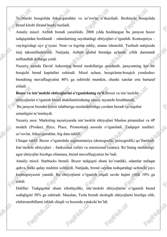 dning umumiy g’oyasi, u qadriyatlar va maqsadlarni birlashtiradi. ishlab chiqish jarayoni tadqiqot natijalariga asoslanadi. bosqichlar: - g’oyalar generatsiyasi: brainstorming. - kontsepsiya sintezi: asosiy elementlarni birlashtirish. - takomillashtirish: ichki baholash. kontsepsiya noyob bo’lishi kerak, raqobatchilardan farqlanishi lozim. dalillar: kontsepsiya kuchli bo’lsa, brend kapitali oshadi. amaliy misol: red bull brendi. kontsepsiya – «energiya va sarguzasht». bozor tadqiqoti yoshlarning energiya ehtiyojini aniqladi. natijada, brend ekstremal sportlar bilan bog’landi va global muvaffaqiyatga erishdi. kontsepsiya ishlab chiqishda arxetip modellari (masalan, «qahramon» arxetipi) qo’llaniladi, bu brendni emotsional jihatdan kuchaytiradi. brend nomi va logotipni yaratish brend nomi yaratish (naming) – bu jarayonning muhim qismi. nom eslab qolinadigan, ma’noli va huquqiy jihatdan himoyalangan bo’lishi kerak. logotip yaratish: dizayn printsiplari – soddalik, moslashuvchanlik. chuqur tahlil: nom va logotip brendning birinchi taassurotini yaratadi. dalillar: yaxshi nom brendni 30% tezroq tanitadi.google brendi. nom «googol» dan olingan, ma’nosi – cheksiz ma’lumot. logotip rangli, oddiy. bu nom va logotip brendni dunyodagi eng qimmat …