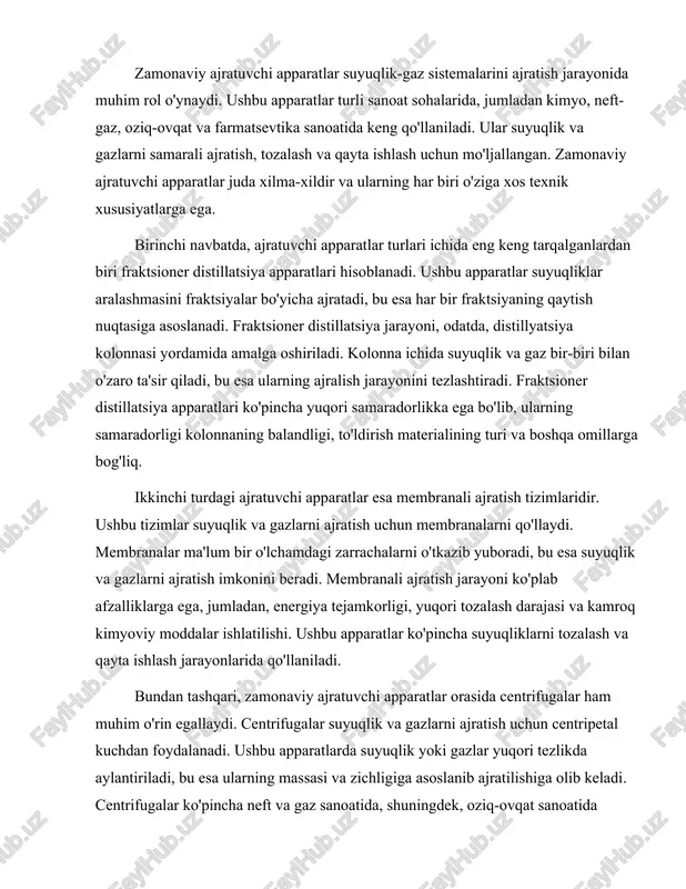 ntripetal kuchdan foydalanadi. ushbu apparatlarda suyuqlik yoki gazlar yuqori tezlikda aylantiriladi, bu esa ularning massasi va zichligiga asoslanib ajratilishiga olib keladi. centrifugalar ko'pincha neft va gaz sanoatida, shuningdek, oziq-ovqat sanoatida qo'llaniladi. ular yuqori samaradorlikka ega bo'lib, tez va samarali ajratish jarayonini ta'minlaydi. zamonaviy ajratuvchi apparatlar orasida adsorbsiya tizimlari ham muhim ahamiyatga ega. ushbu tizimlar suyuqlik va gazlarni ajratish jarayonida adsorbent materiallardan foydalanadi. adsorbent materiallar ma'lum bir molekulalarni o'ziga tortadi, bu esa suyuqlik va gazlarni ajratish imkonini beradi. adsorbsiya jarayoni ko'plab sohalarda, jumladan, havo tozalash va kimyoviy moddalarni qayta ishlashda qo'llaniladi. ushbu tizimlarning afzalliklari orasida yuqori tozalash darajasi va energiya tejamkorligi mavjud. bundan tashqari, suyuqlik-gaz ajratish jarayonida kondensatsiya apparatlari ham muhim rol o'ynaydi. kondensatsiya jarayoni gazni suyuqlikka aylantirish orqali amalga oshiriladi. ushbu apparatlar odatda sovutish tizimlari bilan birga ishlaydi, bu esa gazni suyuqlikka aylantirish uchun zarur bo'lgan sharoitlarni ta'minlaydi. kondensatsiya apparatlari ko'pincha neft-gaz sanoatida, shuningdek, kimyo sanoatida qo'llaniladi. ular yuqori samaradorlikka …
