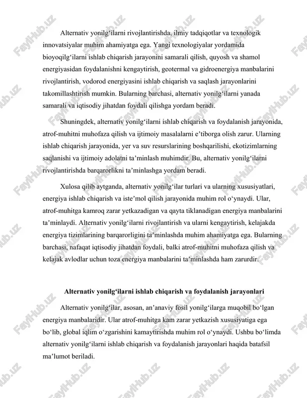 r. ular atrof-muhitga kam zarar yetkazish xususiyatiga ega bo‘lib, global iqlim o‘zgarishini kamaytirishda muhim rol o‘ynaydi. ushbu bo‘limda alternativ yonilgʻilarni ishlab chiqarish va foydalanish jarayonlari haqida batafsil maʼlumot beriladi. alternativ yonilgʻilarni ishlab chiqarish jarayoni bir necha bosqichdan iborat. birinchi bosqichda, xom ashyo tayyorlash jarayoni amalga oshiriladi. bu jarayon turli xil organik materiallar, masalan, o‘simliklar, hayvon qoldiqlari yoki boshqa biokimyoviy materiallardan foydalanishni o‘z ichiga oladi. o‘simliklardan olingan bioyoqilg‘ilar, masalan, bioetanol va biodizel, ko‘plab mamlakatlarda keng tarqalgan. ularni ishlab chiqarish uchun avval o‘simliklar o‘stiriladi, keyin esa ular fermentatsiya yoki kimyoviy jarayonlar orqali yoqilg‘iga aylantiriladi. ikkinchi bosqichda, xom ashyo qayta ishlanadi. bioyoqilg‘ilarni ishlab chiqarish jarayonida, masalan, bioetanol ishlab chiqarish uchun, o‘simliklar qishloq xo‘jaligi jarayonlarida olingan qoldiqlardan foydalaniladi. bu jarayonda qishloq xo‘jaligi mahsulotlari, masalan, makkajo‘xori yoki shakarqamish, fermentatsiya jarayoniga o‘tkaziladi. fermentatsiya jarayoni natijasida etanol va uglik kislota hosil bo‘ladi. ushbu jarayon, shuningdek, anaerobik sharoitlarda amalga oshirilishi mumkin. biodizel ishlab chiqarish jarayoni, asosan, o‘simlik yog‘lari …
