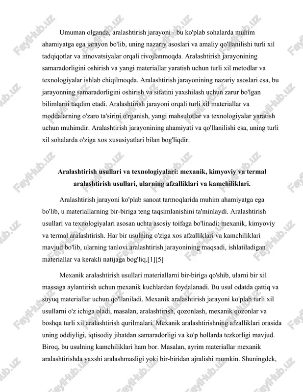 ko'plab turli xil usullarni o'z ichiga oladi, masalan, aralashtirish, qozonlash, mexanik qozonlar va boshqa turli xil aralashtirish qurilmalari. mexanik aralashtirishning afzalliklari orasida uning oddiyligi, iqtisodiy jihatdan samaradorligi va ko'p hollarda tezkorligi mavjud. biroq, bu usulning kamchiliklari ham bor. masalan, ayrim materiallar mexanik aralashtirishda yaxshi aralashmasligi yoki bir-biridan ajralishi mumkin. shuningdek, mexanik aralashtirish jarayonida materiallarning fizik xususiyatlari o'zgarishi mumkin, bu esa natijaviy mahsulot sifatiga salbiy ta'sir ko'rsatishi mumkin. kimyoviy aralashtirish usullari esa materiallar o'rtasida kimyoviy reaksiyalarni amalga oshirishga asoslangan. ushbu usul ko'pincha kimyoviy birikmalarni tayyorlashda qo'llaniladi, chunki u materiallar o'rtasidagi o'zaro ta'sirlarni kuchaytiradi. kimyoviy aralashtirish jarayonida ko'pincha katalizatorlar yoki boshqa kimyoviy moddalar qo'shiladi, bu esa reaksiyaning tezligini oshiradi va natijaviy mahsulot sifatini yaxshilaydi. kimyoviy aralashtirishning afzalliklari orasida yuqori samaradorlik, mahsulotning yuqori sifatini ta'minlash va turli xil kimyoviy birikmalarni olish imkoniyati mavjud. biroq, bu usulning kamchiliklari ham bor. kimyoviy aralashtirish jarayoni ko'pincha uzoq vaqt talab qiladi va ko'plab xavfli kimyoviy moddalarni ishlatishni …
