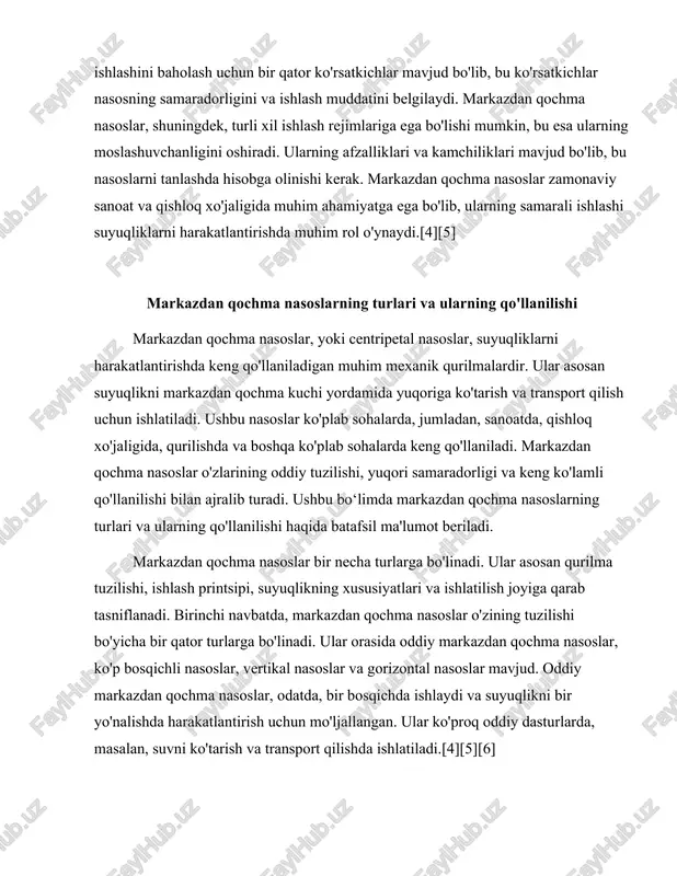 al nasoslar mavjud. oddiy markazdan qochma nasoslar, odatda, bir bosqichda ishlaydi va suyuqlikni bir yo'nalishda harakatlantirish uchun mo'ljallangan. ular ko'proq oddiy dasturlarda, masalan, suvni ko'tarish va transport qilishda ishlatiladi.[4][5][6] ko'p bosqichli nasoslar esa bir nechta bosqichdan iborat bo'lib, har bir bosqichda suyuqlikning bosimini oshirish uchun mo'ljallangan. bu turdagi nasoslar ko'pincha yuqori bosim talab qilinadigan tizimlarda, masalan, sanoat jarayonlarida yoki kuchli suv ta'minoti tizimlarida qo'llaniladi. vertikal nasoslar, o'z navbatida, yuqoriga qarab joylashgan va suyuqlikni vertikal ravishda ko'tarishga mo'ljallangan. ular ko'pincha chuqur quduqlarda yoki suv omborlarida ishlatiladi. gorizontal nasoslar esa, o'z navbatida, suyuqlikni gorizontal yo'nalishda harakatlantirish uchun mo'ljallangan. ular ko'proq sanoat va qishloq xo'jaligida ishlatiladi.[4][5] markazdan qochma nasoslarning ishlash prinsipi juda sodda. suyuqlik nasosning ichiga kirganda, u markazda joylashgan impeller tomonidan aylantiriladi. impellerning aylanishi suyuqlikni markazdan qochma kuchi yordamida tashqariga chiqaradi. ushbu jarayon natijasida suyuqlikning bosimi oshadi va u nasosdan chiqadi. markazdan qochma nasoslar, shuningdek, o'zlarining samaradorligini oshirish uchun turli xil materiallardan …