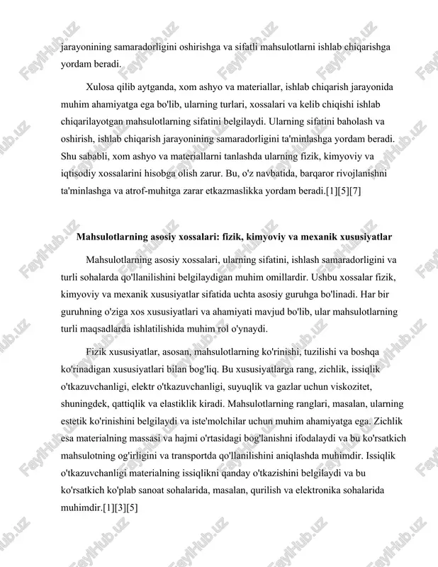 rinishini belgilaydi va iste'molchilar uchun muhim ahamiyatga ega. zichlik esa materialning massasi va hajmi o'rtasidagi bog'lanishni ifodalaydi va bu ko'rsatkich mahsulotning og'irligini va transportda qo'llanilishini aniqlashda muhimdir. issiqlik o'tkazuvchanligi materialning issiqlikni qanday o'tkazishini belgilaydi va bu ko'rsatkich ko'plab sanoat sohalarida, masalan, qurilish va elektronika sohalarida muhimdir.[1][3][5] kimyoviy xususiyatlar esa mahsulotlarning kimyoviy tarkibi va reaktivligi bilan bog'liqdir. bu xususiyatlar, masalan, kislotalilik, asoslilik, oksidlanish va reduktsiya jarayonlari, shuningdek, materialning kimyoviy barqarorligi va korroziya qarshiligi kabi ko'rsatkichlarni o'z ichiga oladi. mahsulotning kislotalik yoki asoslilik darajasi uning kimyoviy reaktivligini belgilaydi va bu ko'rsatkichlar ko'plab kimyoviy jarayonlarda muhim rol o'ynaydi. korroziya qarshiligi esa materialning muhitga qanday ta'sir qilishini va uzoq muddatli ishlashini belgilaydi. bu xususiyatlar, ayniqsa, metall va boshqa materiallar uchun muhimdir, chunki ularning uzoq muddatli foydalanilishi ko'plab omillarga bog'liq. mexanik xususiyatlar mahsulotlarning mexanik xususiyatlarini, ya'ni ularning kuchlanish, siqilish, burilish va boshqa mexanik kuchlarga qarshi turish qobiliyatini belgilaydi. bu xususiyatlar qattiqlik, mo'rtlik, elastiklik, uzilish kuchi …