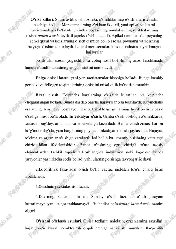 l qilib ko'rsatish mumkin. bazal o'sish. ko'pincha barglarning o'sishida kuzatiladi va ko'pincha chegaralangan bo'ladi. bunda dastlab barcha hujayralar o'sa boshlaydi. keyinchalik esa uning asosi o'sa boshlaydi. har xil shakldagi gullarning hosil bo'lishi bazal o'sishga misol bo'la oladi. interkalyar o'sish. ushbu o'sish boshoqli o'simliklarda, xususan bug'doy, arpa, suli va hokazolarga kuzatiladi. bunda o'sish zonasi bar bir bo'g'im oralig'ida, yani barglarning poyaga birikadigan o'rnida joylashadi. hujayra, to'qima va organlar o'sishiga xarakterli hol bo'lib bu umumiy o'sishning katta egri chiziq bilan ifodalanishidir. bunda o'sishning egri chizig'i to'rtta asosiy elementlardan tashkil topadi: 1.boshlang'ich induktsion yoki lag-davr, bunda jarayonlar yashirincha sodir bo'ladi yahi ularning o'sishga tayyorgarlik davri. 2.logorifmik faza-jadal o'sish bo'lib vaqtga nisbatan to'g'ri chiziq bilan ifodalanadi. 3.o'sishning sekinlashish fazasi. 4.davrning statsionar holati. sunday o'sish fazasida o'sish jarayoni kuzatilmaydi yani ko'zga tashlanmaydi.. bu hodisa «o'sishning katta davri» nomini olgari. o'sishni o'lchash usullari. o'sish tezligini aniqlash, organlarning uzunligi, hajmi, og'irliklarini xarakterlash orqali amalga oshirilishi mumkin. ko'pchilik …