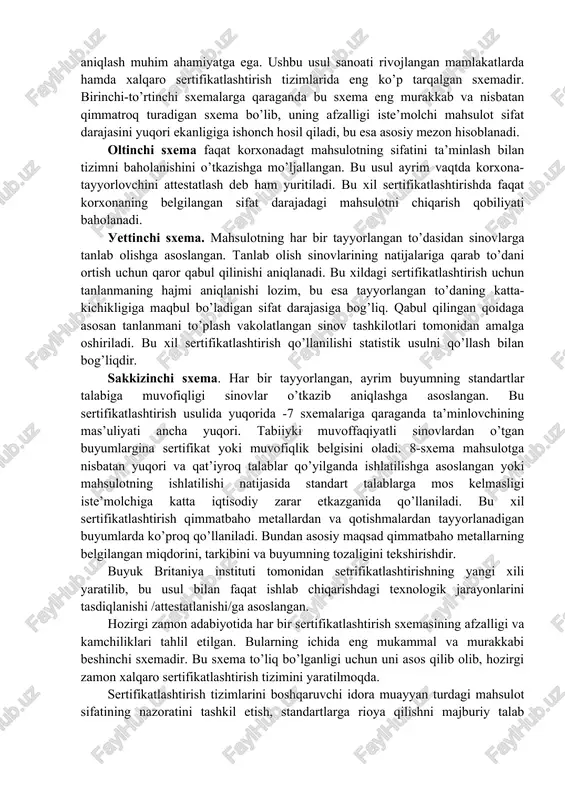 qilmasligi tufayli milliy va xalqaro savdo munosabatlarida muayyan darajada tarqalgan. ikkinchi sxema. bu sxemada mahsulotning namuna turlarini maxsus tasdiqlangan sinov tashkilotlarida sinovdan o’tkazilib, so’ngra uning sifatini savdo shahobchalaridan vaqti-vaqti bilan olinadigan namunalar asosida nazorat qilib boriladi. bu usul taqdim etilgan namunalar sifatini baholash bilan seriyali chiqayotgan mahsulotning sifatini ham baholash imkonini beradi. usulning afzalligi uning soddaligidadir. uning kamchiligiga esa nazorat sinovlar natijasiga qarab, agar mahsulot standart talablariga nomuvofiqligi aniqlanilsa, baribir uni savdo shaxobchalaridan chiqarib tashlash mumkin bo’lmaydi yoki uni chiqarib tashlash uchun birmuncha qiyinchiliklar tug’iladi. uchinchi sxema. mahsulot namunalarining turlarini maxsus tasdiqlangan sinov tashkilotlarida o’tkazish, so’ngra sotuvchi yoki iste’molchiga yubormasdan turib vaqti-vaqti bilan namunalarning tekshiruvini nazorat qilishga asoslanadi. ikkinchi sxemadan farqlanuvchi tomoni shuki mahsulot savdo shaxobchalariga tushmasdan turib, sinov nazorati o’tkaziladi va standartga nomuvofiqligi aniqlansa, maqsulotning iste’molchiga jo’natilishi to’xtatiladi. to’rtinchi sxema. mahsulot namunalarining turlarini xuddi 1-3-sxemalardek sinovdan o’tkazishga asoslangan bo’lib, so’ngra savdo shahobchasidagi hamda ishlab chiqarishdan olingan namunalarning tekshirish nazorati …