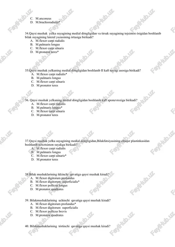 radialis longus* b. m.flexor digitorum profundus c. m.flexor digitorum superficialis d. m.flexor pollicus longus 46.bilak chuqur mushaklariga qaysi mushaklar kiradi? a. m.extensor indicis* b. m.flexor digitorum superficialis c. m.flexor pollicus longus d. m.pronator quadratus 47. qaysi mushak yelkaning lateral dóngligidan va lateral mushaklararo tósiqdan boshlanib ii kaft suyagi asosiga birikadi? a. m.extensor carpi radialis brevis b. m.extensor digitorum c. m.extensor carpi radialis longus* d. m.extensor carpi ulnaris 48. qaysi mushak yelkaning lateral dóngligidan va bilak kollateral boylamidan boshlanib iii kaft suyagining asosiga kaft orqa qismiga birikadi? a. m.extensor carpi radialis brevis* b. m.extensor digitorum c. m.extensor carpi radialis longus d. m.extensor carpi ulnaris 49. qaysi mushak yelkaning lateral dóngligidan,bilakfatsiyasidan boshlanib, órta va distal falangalarning asosiga birikadi? a. m.extensor carpi radialis brevis b. m.extensor digitorum* c. m.extensor carpi radialis longus d. m.extensor carpi ulnaris 50. qaysi mushak yelkaning lateral dóngligidan,tirsak suyagi orqa yuzasidan boshlanib,v kaft suyagining asosi orqa yuzasiga birikadi? a. …