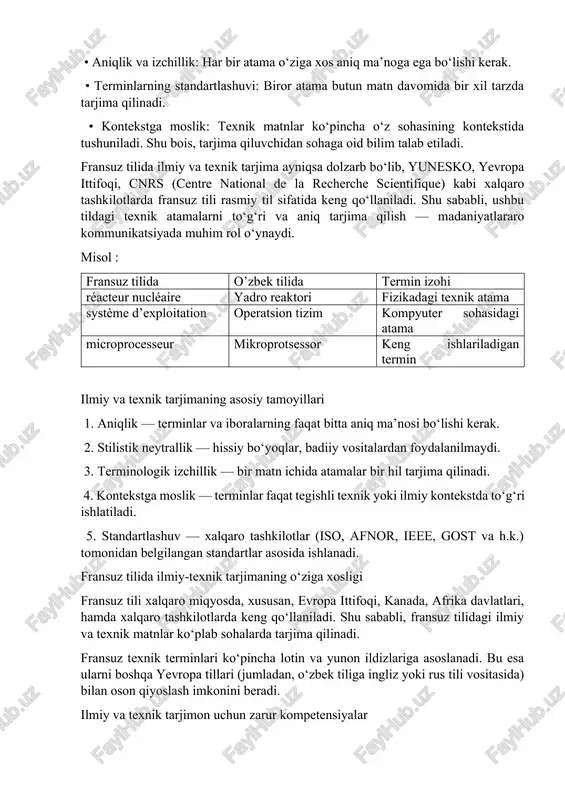 atlari, hamda xalqaro tashkilotlarda keng qo‘llaniladi. shu sababli, fransuz tilidagi ilmiy va texnik matnlar ko‘plab sohalarda tarjima qilinadi. fransuz texnik terminlari ko‘pincha lotin va yunon ildizlariga asoslanadi. bu esa ularni boshqa yevropa tillari (jumladan, o‘zbek tiliga ingliz yoki rus tili vositasida) bilan oson qiyoslash imkonini beradi. ilmiy va texnik tarjimon uchun zarur kompetensiyalar • til bilimlari: manba va qabul qiluvchi tilni mukammal bilish (grammatika, sintaksis, terminologiya) • soha bilimlari: tarjima qilinayotgan matn tegishli bo‘lgan texnik yoki ilmiy sohaga oid bilimlar (informatika, muhandislik, tibbiyot va h.k.) • tarjimonlik mahorati: ekvivalent topish, transformatsiya, semantik tahlil • madaniyatlararo kompetensiya: madaniyatga xos til birikmalarini anglash va moslashtirish ilmiy-texnik matnlarda tarjimaning eng dolzarb muammosi — terminologik moslikdir. har bir atama matnda bir necha bor uchrashi mumkin, shuning uchun har gal bir xil shaklda tarjima qilinishi ilmiy sodiqlik tamoyiliga to‘g‘ri keladi. noto‘g‘ri tarjima misoli: • serveur — bir joyda “server”, boshqa joyda “xizmat ko‘rsatuvchi” deb tarjima …