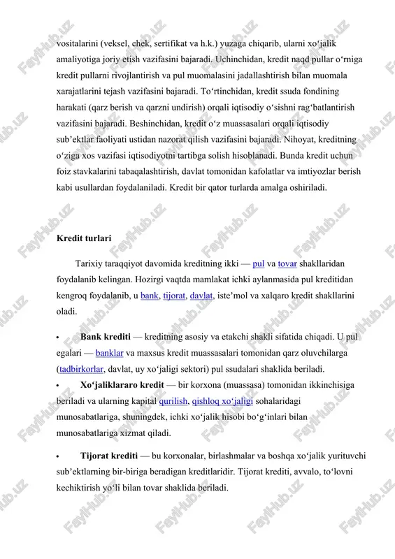i — pul va tovar shakllaridan foydalanib kelingan. hozirgi vaqtda mamlakat ichki aylanmasida pul kreditidan kengroq foydalanib, u bank, tijorat, davlat, isteʼmol va xalqaro kredit shakllarini oladi. · bank krediti — kreditning asosiy va etakchi shakli sifatida chiqadi. u pul egalari — banklar va maxsus kredit muassasalari tomonidan qarz oluvchilarga (tadbirkorlar, davlat, uy xoʻjaligi sektori) pul ssudalari shaklida beriladi. · xoʻjaliklararo kredit — bir korxona (muassasa) tomonidan ikkinchisiga beriladi va ularning kapital qurilish, qishloq xoʻjaligi sohalaridagi munosabatlariga, shuningdek, ichki xoʻjalik hisobi boʻgʻinlari bilan munosabatlariga xizmat qiladi. · tijorat krediti — bu korxonalar, birlashmalar va boshqa xoʻjalik yurituvchi subʼektlarning bir-biriga beradigan kreditlaridir. tijorat krediti, avvalo, toʻlovni kechiktirish yoʻli bilan tovar shaklida beriladi. · isteʼmol krediti — xususiy shaxslarga, hammadan avvalo, uzoq muddat foydalanadigan isteʼmol tovarlari (mebel, avtomobil, televizor va boshqalar) sotib olish uchun maʼlum muddatga beriladi. u chakana savdo magazinlari orqali tovarlarning haqini kechiktirib toʻlash bilan sotish shaklida yoki isteʼmol maqsadlarida …