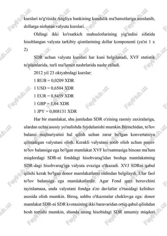 lgan aqsh tomonidan amalga oshirildi. sdr-dan xalqaro va xususiy moliyaviy aylanmalarda foydalanish sohasi ham kengaydi, ba'zi banklar depozitlarni qabul qila boshladilar va sdr-da ko'rsatilgan kreditlar berishni boshladilar. xvfning barcha aktivlari va operatsiyalari sdrda hisoblanadi. ushbu valyuta moliyaviy statistikada ham keng qo'llanilgan. sdr fond bozoriga obligatsiyalar va boshqa qimmatli qog'ozlar shaklida ham kirdi, ularning narxi sdrda belgilanadi. hozirgi vaqtda ba'zi forex brokerlari sdr sotib olish va sotish bo'yicha o'z xizmatlarini taklif qilmoqdalar, ehtimol yaqin orada forex ushbu valyutada ikkilik variantlardan foydalanish imkoniyatiga ega bo'ladi. ko'pgina davlatlar o'z zaxiralarining bir qismini sdr shaklida saqlaydilar. biroq, bugungi kunda sdr dollarni sezilarli darajada siqib chiqargan yoki oltinni investitsiya vositasi sifatida almashtirgan deb aytish erta. 2.sdrning afzalliklari va kamchiliklari sdr to'lov balanslarini tartibga solish, rasmiy zaxiralarni to'ldirish va milliy valyutalar qiymatini taqqoslash bo'yicha jahon pullarining bir qator funktsiyalarini bajaradi. zamonaviy sharoitda sdr kapitalistik va rivojlanayotgan mamlakatlarning ko'plab etakchi valyutalarining kurslarini ro'yxatga oladi.ddr boshqa zaxira aktivlarining …
