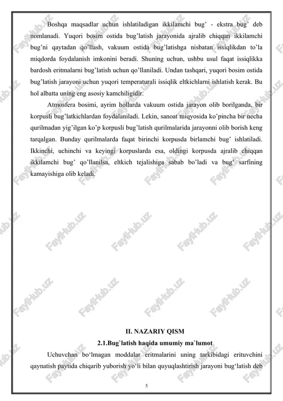 yotgan eritmani bug‘latish paytida hosil bo‘lgan bug‘ ikkilamchi bug‘ deb ataladi. eritmani bug‘latish uchun zarur bo‘lgan issiqlik miqdori devor orqali beriladi. faqat ayrim hollardagina, eritmalarni quyultirish uchun kerak bo‘lgan issiqlik tutun gazlari yoki boshqa gazsimon issiqlik tashuvchi agentlarning suyuqlik bilan o‘zaro kontakti orqali beriladi. bug‘latish jarayoni vakuum ostida, atmosfera va yuqori bosimlarda olib borilishi mumkin. eritmalarning xossalari va ikkilamchi bug‘ning issiqligidan foydalanish zaruratiga ko‘ra har xil bosimlar ishlatiladi. vakuum ostida bug‘latish bir qator afzalliklarga ega: jarayonni ancha past temperaturalarda olib borish mumkin, bu hol ayniqsa yuqori temperaturada parchalanib ketishi mumkin bo‘lgan moddalar eritmalarini quyuqlashtirishda juda qo‘l keladi. budan tashqari, vakuum ta’sirida isituvchi agent va eritma temperaturasi o‘rtasidagi foydali farq ko‘payadi, bu narsa appartning istish yuzasini kamaytirishga olib keladi, vakuum bilan bug‘latish uchun nisbatan past parametrli (temperatura va bosim) isituvchi agentdan foydalanish mumkin. vakuum ishlatilganda ikkilamchi bug‘dan qaytadan birlamchi bug‘ sifatida foydalanish imkoni tuhiladi. vakuum ostida bug‘latish kamchiliklardan ham holi emas: …