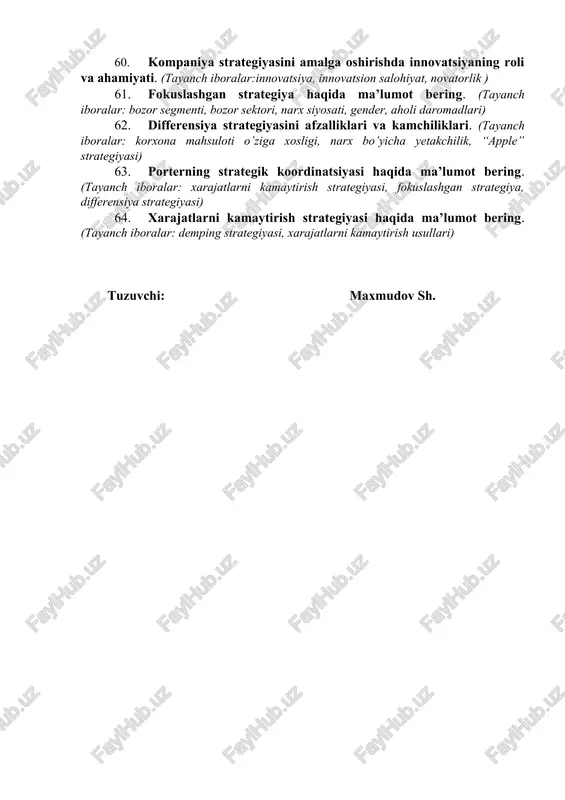 funktsional strategiya. operativ strategiya. strategiyani shakllantirishda kuchlarni birlashtirish. .differentsiyalash va individuallashtirish strategiyasi) 42. integratsiya strategiyalari. (tayanch iboralar: integratsiya strategiyalari haqida tushuncha. integratsion muhit. ) 43. asosiy raqobatli strategiyalar. (tayanch iboralar: raqobat xarakteri va har-bir raqobat kuchi intensivligi, kompaniyalar kuchli yoki kuchsiz raqobat mavqei) 44. korxonada strategiyasini ishlab chiqish va rejalashtirishning asosiy modellari taxlili. (tayanch iboralar: samarali strategiyani shakllantirish. korxonaning kuchli tomonlari matritsasi. hayotiy tsikl matritsasi. matritsa tipini tanlash. tarmoqning jozibadorligini taqqoslash. ) 45. strategiyani yaratish ierarxiyasi. (tayanch iboralar: korporativ strategiya. biznes strategiya. funktsional strategiya. operativ strategiya.) 46. xalqaro bozorlardagi raqobatli strategiyalar. (tayanch iboralar: ko’p millatli va global raqobatlar. xalqaro strategiyalarning namunalari. ) 47. yetakchilar va zaif bizneslar uchun strategiyalar. (tayanch iboralar: tarmoq etakchilari uchun strategiyalar. ta’qib etuvchi kompaniyalar uchun strategiyalar. to’liq yangilanish strategiyasi. ) 48. diversifikatsiyalash strategiyalari. (tayanch iboralar: yangi biznesga kirish strategiyasi. turdosh diversifikatsiya strategiyalari. strategik muvofiqlik, masshtab samarasi va raqobatbardoshlik. noturdosh diversifikatsiya strategiyalari. ) 49. strategiyani amalga oshirish. …