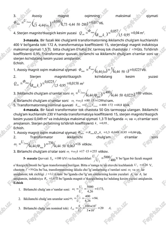 bo’yicha namunalar 1-masala bir fazali ikki chulg’amli transformatorning nominal kuchlanishlari: birlamchi chulg’am kuchlanishi-6,3 kv, ikkilamchi chulg’am kuchlanishi-0,4 kv; sterjen magnito’tkazgichi magnit induktsiyasini maksimal qiymati 1,5 tl; sterjen ko’ndalang kesim yuzasi 200 sm2; po’lat sterjen ko’ndalang kesim yuzasi . tarmoqdagi o’zgaruvchan tok chastotasi gts. transformator chulg’amlari o’ramlar soni va transformatsiya koeffitsienti aniqlansin. echish. asosiy magnit oqim maksimal qiymati vb. ikkilamchi chulg’am o’ramlar soni vitka. transformatsiya koeffitsienti birlamchi chulg’am o’ramlar soni vitka. 2-masala. tm-1000/35 markali uch fazali moyli transformator parametrlari berilgan: birlamchi chulg’am o’ramlar soni-1600 o’ram, kuchlanishi 35 kv; transformatsiya koeffitsienti 5,56. asosiy magnit oqimi, sterjen ko’ndalang kesim yuzasi ikkilamchi chulg’am o’ramlar soni va kuchlanishi aniqlansin. chulg’am usulida ulangan. tarmoqdagi tok chastotasi gts. sterjen magnito’tkazgichi magnit induktsiyasini maksimal qiymati 1,5 tl echish: 1. pk li chulg’am nominal kuchlanishi kv. 2. pkchulg’am fazalaridagio’ramlar soni o’ram. 3. asosiy magnit oqimning maksimal qiymati v6. 4. sterjen magnito’tkazgich kesim yuzasi m2. 3-masala. bir fazali ikki chulg’amli …