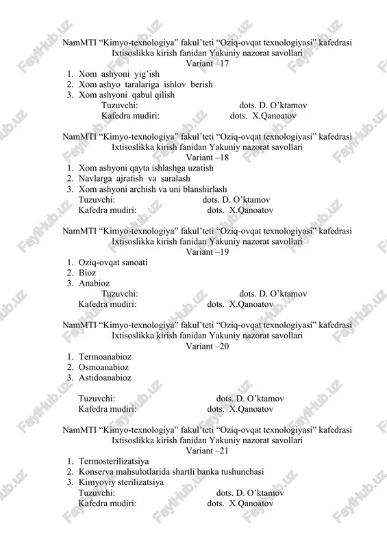 anoatov nammti “kimyo-texnologiya” fakul’teti “oziq-ovqat texnologiyasi” kafedrasi ixtisoslikka kirish fanidan yakuniy nazorat savollari variant –25 1.respublikamizda yog’-moy ishlab chiqaruvchi korxonalar turlari. 2.yog’-moy korxonalaridagi rivojlanishning boshlanishi. 3.mustaqillik davrida yog’-moy sanoatining rivojlanishi. tuzuvchi: dots. d. o’ktamov kafedra mudiri: dots. x.qanoatov nammti “kimyo-texnologiya” fakul’teti “oziq-ovqat texnologiyasi” kafedrasi ixtisoslikka kirish fanidan yakuniy nazorat savollari variant –26 1. moy olish mumkin bo’lgan oziq-ovqat chiqindilari. 2. turli oziq-ovqat mahsulotlari ishlab chiqarishda qo‘llaniladigan xom ashyo turlarini o‘rganish 3. moyli ekinlarning kelib chiqishi tuzuvchi: dots. d. o’ktamov kafedra mudiri: dots. x.qanoatov nammti “kimyo-texnologiya” fakul’teti “oziq-ovqat texnologiyasi” kafedrasi ixtisoslikka kirish fanidan yakuniy nazorat savollari variant –27 1. oliy ta’lim haqidagi nizom. 2. soya o’simligi 3. kungaboqar tuzuvchi: dots. d. o’ktamov kafedra mudiri: dots. x.qanoatov nammti “kimyo-texnologiya” fakul’teti “oziq-ovqat texnologiyasi” kafedrasi ixtisoslikka kirish fanidan yakuniy nazorat savollari variant –28 1. masxar 2. paxta chigiti 3. zig‘ir tuzuvchi: dots. d. o’ktamov kafedra mudiri: dots. x.qanoatov nammti “kimyo-texnologiya” fakul’teti “oziq-ovqat texnologiyasi” kafedrasi …