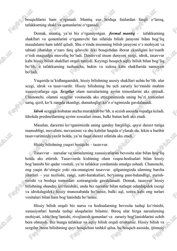 raqqiyotida formal mantiq bilan birga yana dialektik mantiq hamda matematik mantiq va uning negizida intuitsionistik mantiq, konstruktiv mantiq, modal mantiq kabi mantiqning yangi tarmoqlari paydo bo‘lib, rivojlana bordi. mazkur yangi tarmoqlarning rivojlanishi natijasida an’anaviy mantiq ilmiga matematik usul va ramziy belgilarning kirib borishi tobora kuchayib bordi. bu esa arastu yaratgan mantiqning dialektik mantiq yoki matematik mantiq kabi boshqa yangi paydo bo‘lgan tarmoqlardan ajralib qolishiga olib kelgani yo‘q, aksincha, hozirgi kunda formal mantiq yanada rivojlanib, o‘zining maxsus formallashgan tili, muayyan metod va usullariga ega bo‘lgan fan sifatida o‘z ahamiyatini oshirib bormoqda va buning isbotini mazkur fanning oliy ta’lim tizimida mustaqil kurs sifatida o‘qitilishida yaqqol ko‘rishimiz mumkin. mantiq fanining o‘rganish obyekti tafakkur hisoblanadi. tafakkurni esa, o‘z navbatida, falsafa, psixologiya, kibernetika kabi boshqa ko‘pgina fanlar ham o‘rganadi. falsafa tafakkurning borliqqa, dunyoga bo‘lgan munosabati bilan shug‘ullanadi. shu ma’noda falsafa inson ongi, tafakkuridagi dunyo to‘g‘risidagi bilimlar, qarashlar tizimini o‘rganishi bilan kishilarning dunyoqarashi haqida ta’lim beradi. …