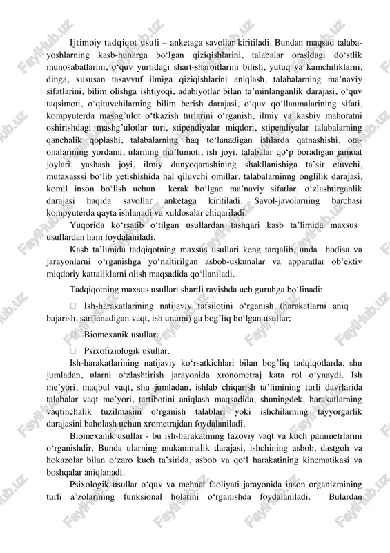 ashini yanada faollashtiradi. tajriba-sinov eksperiment usuli-ushbu tajriba ta’lim-tarbiya jarayoniga aloqador ilmiy faraz yoki amaliy ishlarning tatbiqiy jarayonlarini tekshirish, aniqlash maqsadida o‘tkaziladi. statistik ma’lumotlarni tahlil qilish usuli – ta’lim sohasidagi, jumladan, ajratilgan mablag’larning doimiy o‘sib borishi, darslik va o‘quv qo‘llanmalari, ko‘rgazmali qurollar, o‘qituvchi kadrlar tayyorlash, ta’lim muassasalarining qurilishi, xo‘jalik shartnomalari va ulardan tushayotgan mablag’lab statistika usuli orqali aniqlanadi. matematik va kibernetik usullar – o‘qitish nazariyasi, amaliyotida hisoblash matematikasi va kibernetikasi mashnalari yordamida bir tildan ikkinchi tilga tarjima, dasturli ta’lim va uni mashina orqali boshqarish, o‘qitishni mustahkamlash, baholash orqali ta’lim-tarbiya samaradorligini oshirish, tabaqalashgan va individual ta’lim berish kabi jarayonlardir. ijtimoiy tadqiqot usuli – anketaga savollar kiritiladi. bundan maqsad talaba- yoshlarning kasb-hunarga bo‘lgan qiziqishlarini, talabalar orasidagi do‘stlik munosabatlarini, o‘quv yurtidagi shart-sharoitlarini bilish, yutuq va kamchiliklarni, dinga, xususan tasavvuf ilmiga qiziqishlarini aniqlash, talabalarning ma’naviy sifatlarini, bilim olishga ishtiyoqi, adabiyotlar bilan ta’minlanganlik darajasi, o‘quv taqsimoti, o‘qituvchilarning bilim berish darajasi, o‘quv qo‘llanmalarining sifati, kompyuterda mashg’ulot o‘tkazish …