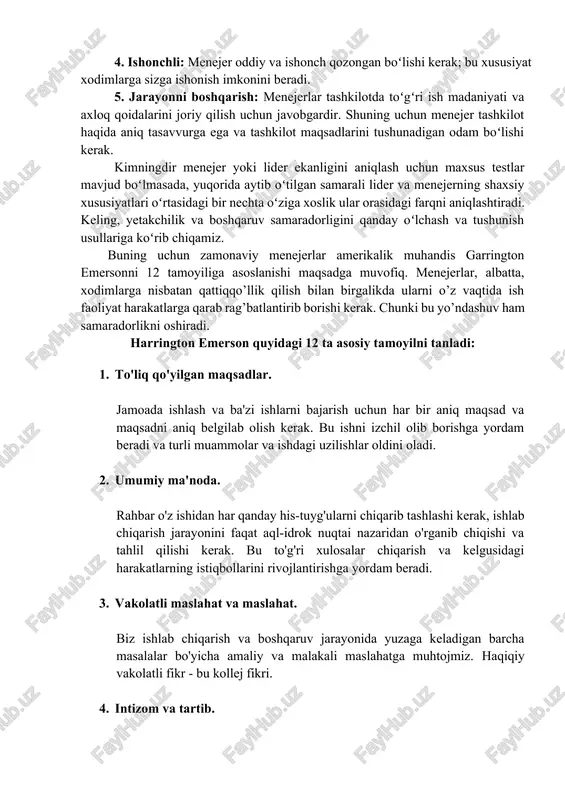 maxsus testlar mavjud boʻlmasada, yuqorida aytib oʻtilgan samarali lider va menejerning shaxsiy xususiyatlari oʻrtasidagi bir nechta oʻziga xoslik ular orasidagi farqni aniqlashtiradi. keling, yetakchilik va boshqaruv samaradorligini qanday oʻlchash va tushunish usullariga koʻrib chiqamiz. buning uchun zamonaviy menejerlar amerikalik muhandis garrington emersonni 12 tamoyiliga asoslanishi maqsadga muvofiq. menejerlar, albatta, xodimlarga nisbatan qattiqqo’llik qilish bilan birgalikda ularni o’z vaqtida ish faoliyat harakatlarga qarab rag’batlantirib borishi kerak. chunki bu yo’ndashuv ham samaradorlikni oshiradi. harrington emerson quyidagi 12 ta asosiy tamoyilni tanladi: 1. to'liq qo'yilgan maqsadlar. jamoada ishlash va ba'zi ishlarni bajarish uchun har bir aniq maqsad va maqsadni aniq belgilab olish kerak. bu ishni izchil olib borishga yordam beradi va turli muammolar va ishdagi uzilishlar oldini oladi. 2. umumiy ma'noda. rahbar o'z ishidan har qanday his-tuyg'ularni chiqarib tashlashi kerak, ishlab chiqarish jarayonini faqat aql-idrok nuqtai nazaridan o'rganib chiqishi va tahlil qilishi kerak. bu to'g'ri xulosalar chiqarish va kelgusidagi harakatlarning istiqbollarini rivojlantirishga yordam …