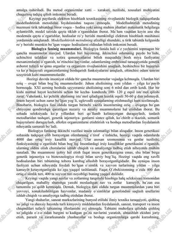 q. u botanika, zoologiya va biologiyaning boshqa ko`pgina sohalarida keng qo`llaniladi. turli organizmlar sistematik guruhlar, jamoalar, ularning tuzilishi, funksiyasi, tarkibiy qismlaridagi o`xshashlik va farqlar taqqoslash metodi yordamida o`rganiladi. mazkur metoddan sistemetika, morfologiya, anatomiya, poleontologiya, embriologiya va shu singari fanlarda foydalaniladi. taqqoslash metodi yordamida hujayra nazariyasi biogenetik qonun, irsiy o`zgaruvchanlikning gamologik qatorlar qonuni kashf etilgan. turli sistemetik guruhlar, organizmlar ular organlarining tarixiy jarayonda paydo bo`lishi, takomillashish qonunlari tarixiy metod yordamida aniqlanadi.bu metod yordamida organik olamning evolutsion ta`limoti yaratildi. ma`lum maqsadlarni ko`zlab barpo etilgan sharoitlarda tirik organizmlr tuzilishi, hayot jarayonlarini kuzatish eksperementak metod orqali amalga oshiriladi. bu metod organizmlar xatti – xarakati, tuzilishi, xossalari mohiyatini chuqurroq tadqiq qilish imkonini beradi. keyingi paytlarda elektron hisoblash texnikasining rivojlanishi biologik tadqiqotlarda modellashtirish metodidan foydalanishni taqozo etmoqda. modellashtirish metodining mazmuni tirik tabiatdagi biror voqea – hodisa yoki uning muhim jihatlari matematik belgilarga aylantirilib, model tarzida qayta tiklab o`rganishdan iborat. ma`lum vaqtdan keyin ana shu modemda qayta …