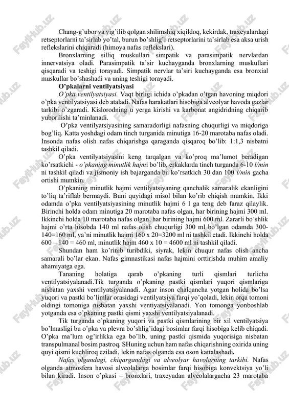 lishiga yo’l qo’ymaydi. surfaktan 2 tipdagi pnevmotsitlarda sintezlanadi. uning sintezlanishi parasimpatik nerv ta’sirlanganda kuchayadi, adashgan nerv kesib qo’yilganda esa sekinlashadi. alveolalardagi bosim nafas olinmaganda va nafas yo’llari ochiq bo’lganda atmosfera bosimi bilan teng bo’ladi. nafas olganda alveolalarda bosim pasaya boshlaydi. bosim pasayishi inspirator muskullarning qisqarishiga va nafas yo’llarining qarshiligiga bog’liq. agarda havo yo’llari berk bo’lsa, kuchli nafas olishga harakat qilinganda bosim - 70 mm sim. ust.gacha pasayishi mumkin. nafas chiqarganda alveolalarda bosim atmosfera bosimidan yuqoriroq bo’ladi. nafas yo’llari to’siq bo’lib, kuchli nafas chiqarishga harakat qilinganda bosim 100 mm sim. ust.gacha ortishi mumkin. o’pkalarni sig’imlari va xajmlari o’rta yoshli odam tinch turganda 500 ml (300 dan 800) gacha havoni nafasga oladi. bu o’pkaning nafas olish hajmi deyiladi. odam 500 ml nafas havosi ustiga yana qo’shimcha 3000 ml gacha havo olishi mumkin. ushbu hajm nafas olishning qo’shimcha hajmi deb ataladi. tinch nafas olib chiqargandan so’ng, chuqur nafas chiqarish orqali, yana qariyib 1500 …