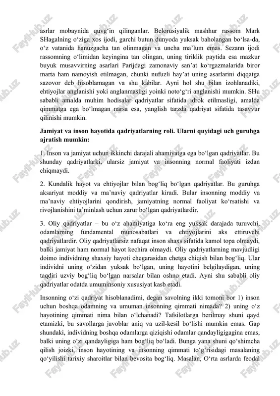 chinchidan, qadriyat amaliy munosabat mahsuli sifatida ob’ektiv hisoblanadi. baholash esa, sub’ektivdir. u ob’ektiv qadriyatning sifatigagina emas, balki baholovchi sub’ektning ijtimoiy va individual fazilatlariga ham bog‘liqdir. ayni shu sababli, ayni bir hodisa ayni bir davrda yashayotgan odamlar tomonidan turlicha baholanishi mumkin. ehtiyojlar va qadriyatlar. insonga nima muhim? muhimliklar dunyosi qadriyatlar dunyosi bilan ayniymi? inson faoliyatining birinchi manbai va harakatlantiruvchi kuchi ehtiyojlardir. inson ehtiyojlari uning hayotini,xususan jismoniy, aqliy, ma’naviy, ishlab chiqarishga doir, oilaviy hayotni saqlash yoki o‘zgartirish zaruriyatining ifodasi sifatida vujudga keladi. ijobiy yoki salbiy aloqalar va munosabatlarning butun rang-barangligi tegishli ehtiyojlarni u yoki bu tarzda vujudga keltiradi. inson bu ehtiyojlarni anglashi yoki anglamasligi yoinki noto‘g‘ri anglashi mumkin. ammo, har qanday sharoitda ehtiyojlar insonni faoliyatga da’vat etadi. bu faoliyat samarali yoki samarasiz, puxta o‘ylangan yoki spontan va tartibsiz bo‘lishi mumkin. ehtiyojlar tashqi muhit predmetlari va sharoitlariga yoki ichki, ma’naviy uyg‘unlikka erishishga muhtojlik sifatida anglanadi. ular tashqi dunyo bilan muayyan munosabatlarda namoyon bo‘lib, …