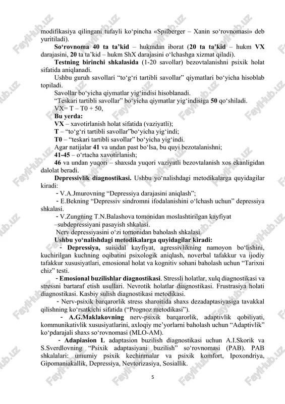 a shaxs bilan bog‘liq xavotirlanish (shx) darajasini aniqlashga xizmat qiladi (so‘rovnoma yu.l.xanin tomonidan modifikasiya qilingani tufayli ko‘pincha «spilberger – xanin so‘rovnomasi» deb yuritiladi). so‘rovnoma 40 ta ta’kid – hukmdan iborat (20 ta ta’kid – hukm vx darajasini, 20 ta ta’kid – hukm shx darajasini o‘lchashga xizmat qiladi). testning birinchi shkalasida (1-20 savollar) bezovtalanishni psixik holat sifatida aniqlanadi. ushbu guruh savollari “to‘g‘ri tartibli savollar” qiymatlari bo‘yicha hisoblab topiladi. savollar bo‘yicha qiymatlar yig‘indisi hisoblanadi. “teskari tartibli savollar” bo‘yicha qiymatlar yig‘indisiga 50 qo‘shiladi. vx= t – t0 + 50, bu yerda: vx – xavotirlanish holat sifatida (vaziyatli); t – “to‘g‘ri tartibli savollar”bo‘yicha yig‘indi; t0 – “teskari tartibli savollar” bo‘yicha yig‘indi. agar natijalar 41 va undan past bo‘lsa, bu quyi bezotalanishni; 41-45 – o‘rtacha xavotirlanish; 46 va undan yuqori – shaxsda yuqori vaziyatli bezovtalanish xos ekanligidan dalolat beradi. depressivlik diagnostikasi. ushbu yo‘nalishdagi metodikalarga quyidagilar kiradi: v.a.jmurovning “depressiya darajasini aniqlash”; e.bekning “depressiv sindromni ifodalanishini o‘lchash …